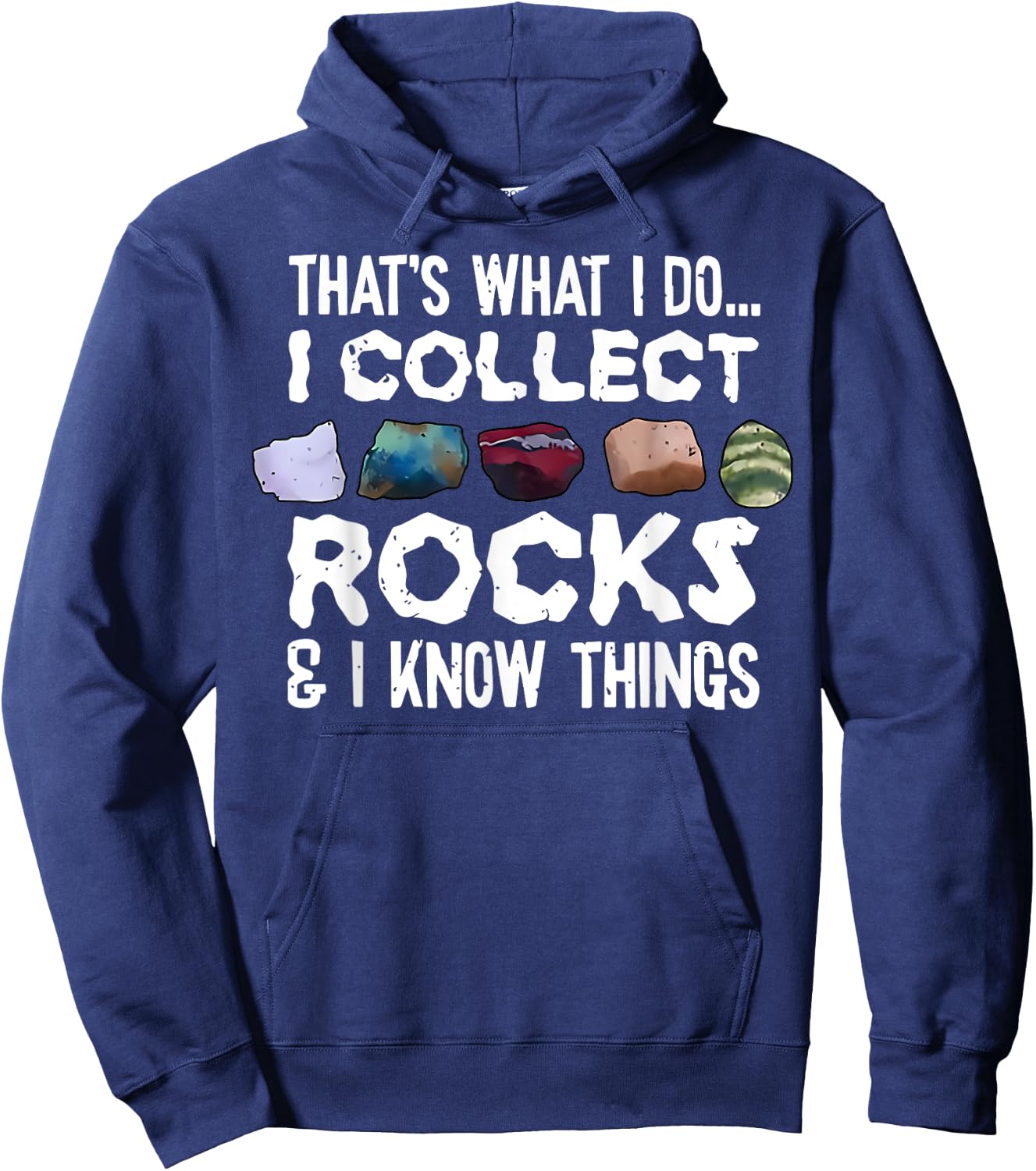 That's What I Do I Collect Rocks I Know Things Hoodie - Hoodie | Navy