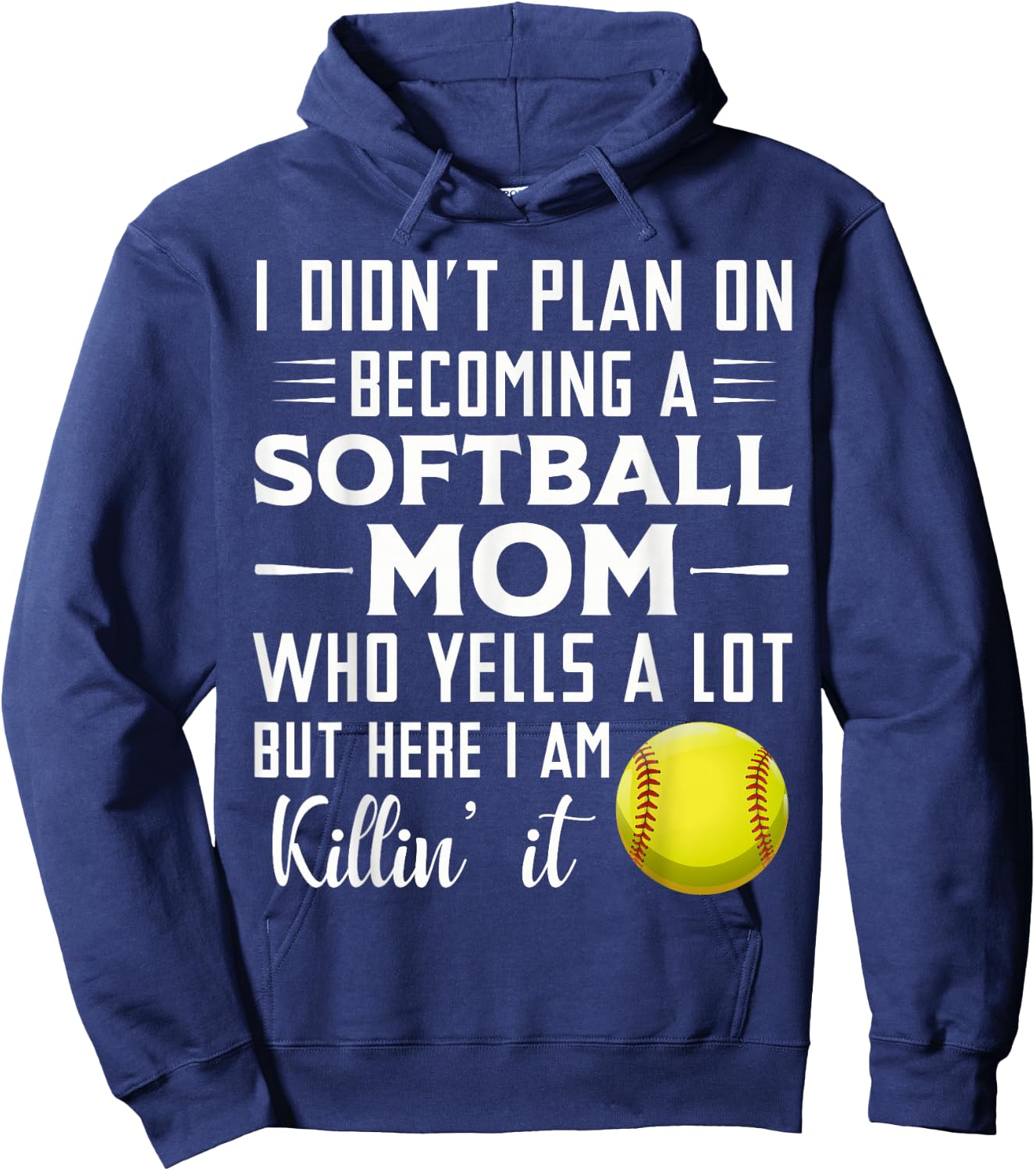I Didn't Plan on Becoming a Softball Mom Hoodie - Hoodie | Navy