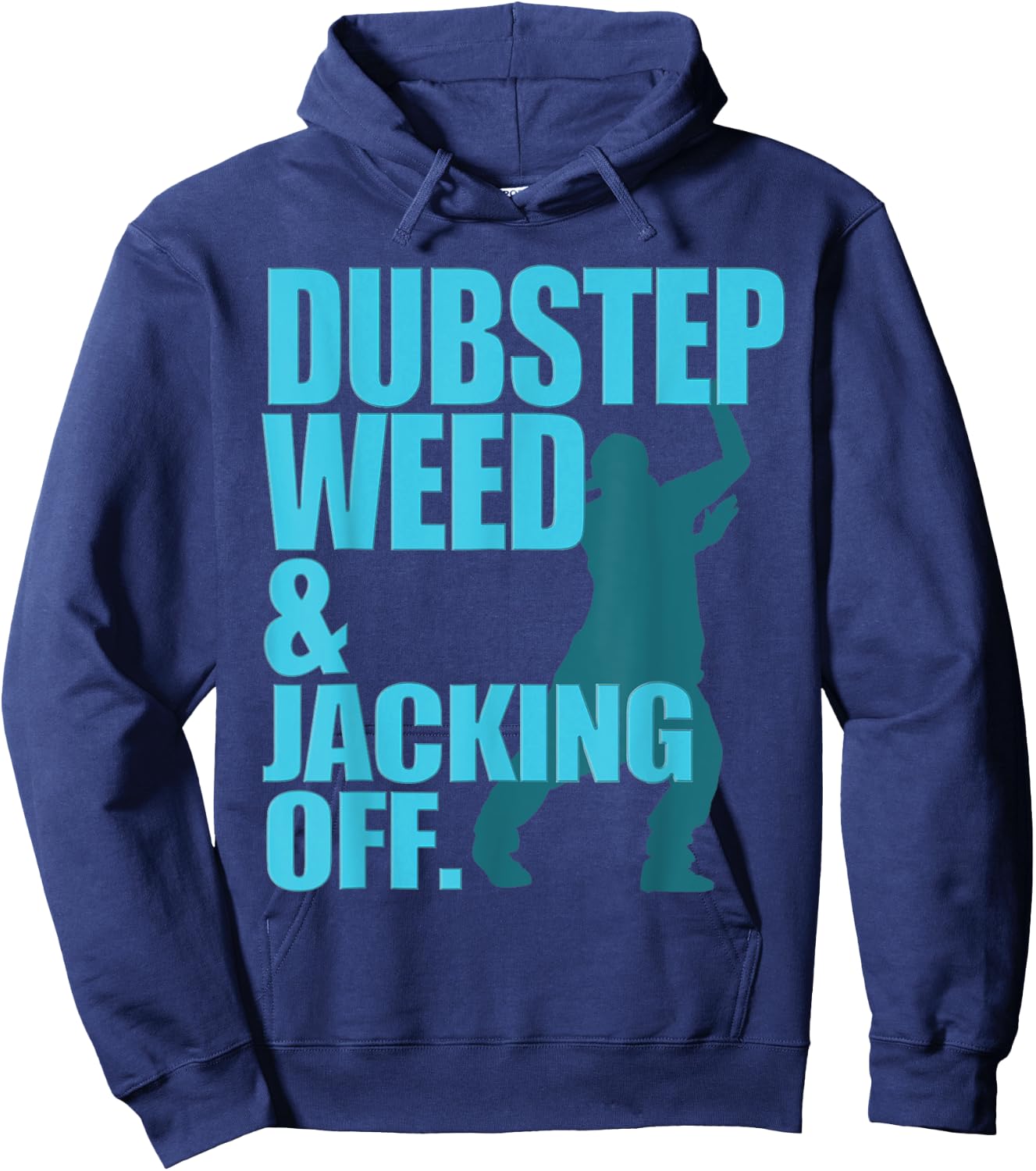 Dubstep Weed And Jacking Off Hoodie - Hoodie | Navy