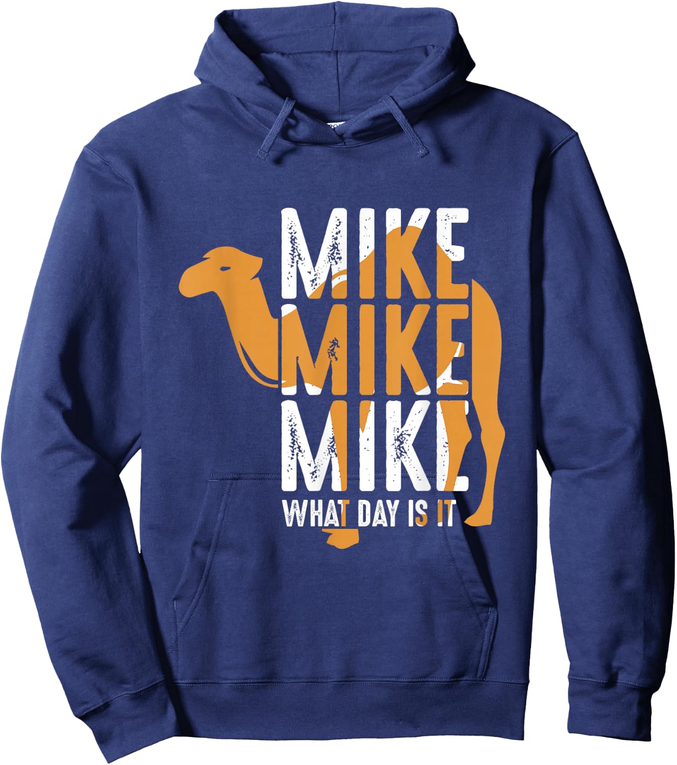 Funny Camel Quote Mike Mike Mike What Day is It Hoodie - Hoodie | Navy