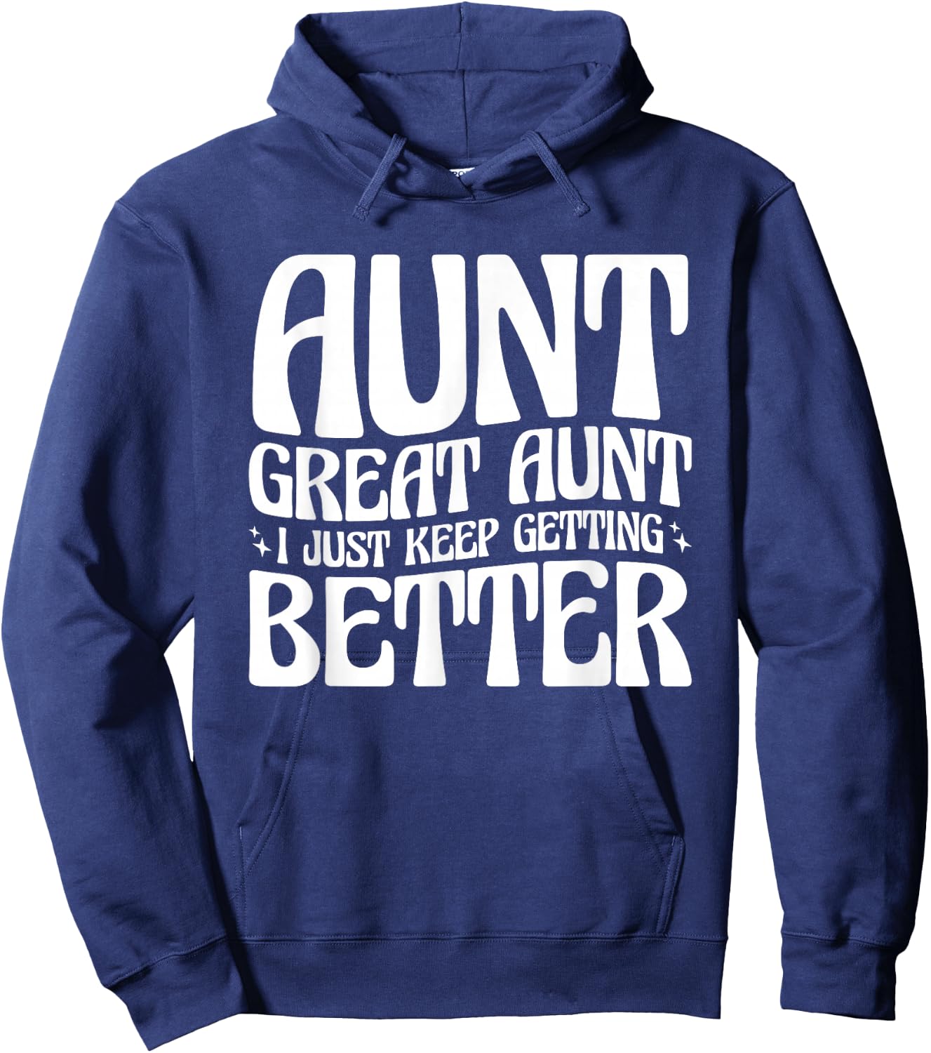Aunt Great Aunt, I Just Keep Getting Better Hoodie - Hoodie | Navy