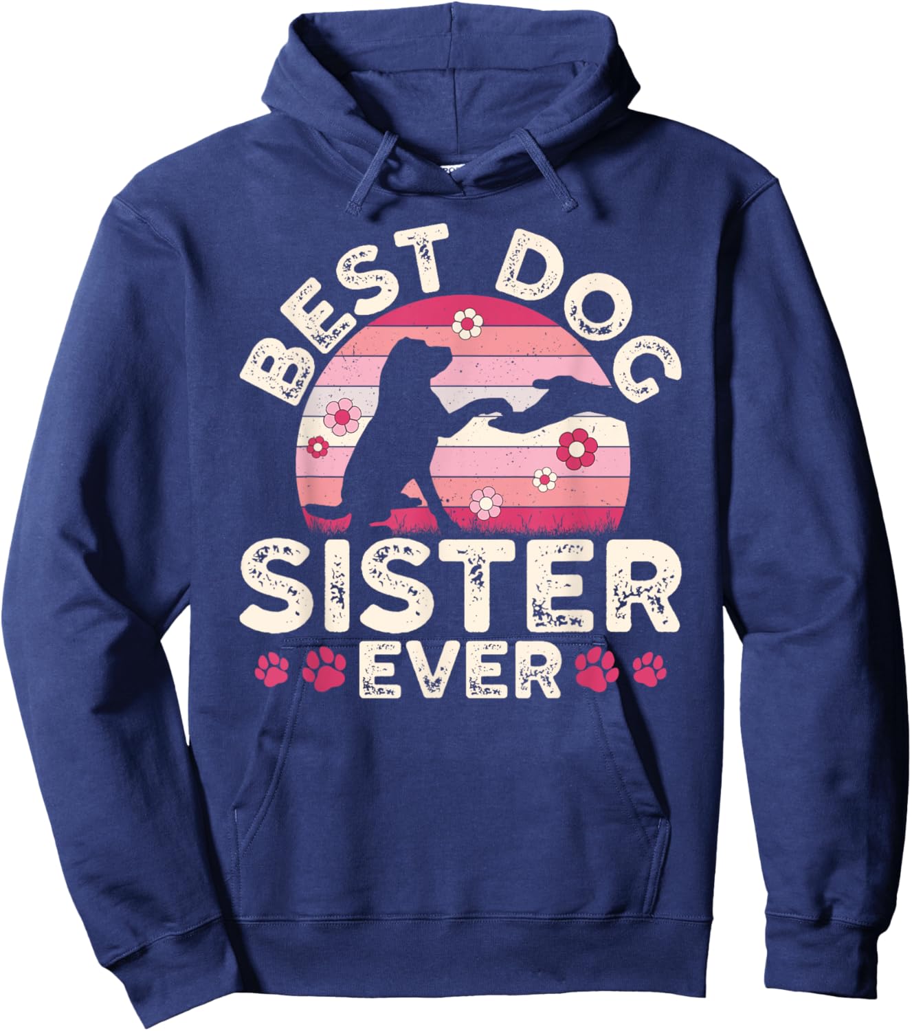Best Dog Sister Ever Dog Lover Sister Dog Sis Hoodie - Hoodie | Navy