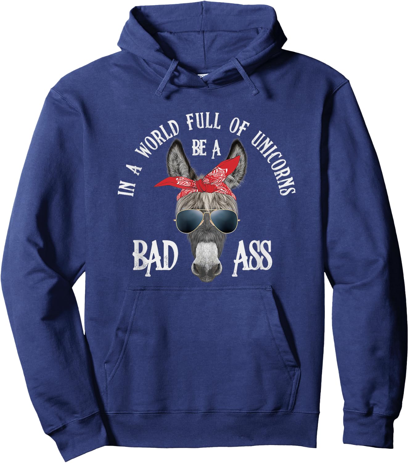 In a World Full of Unicorns Be a Bad Ass Hoodie - Hoodie | Navy