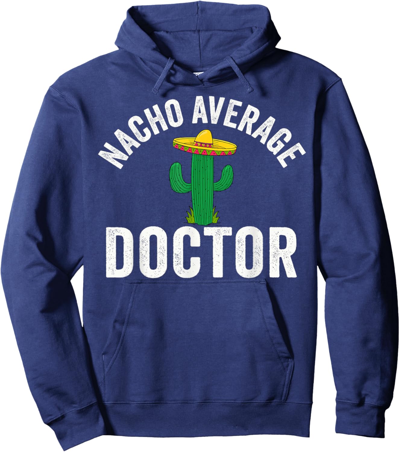 Nacho Average Doctor Medical School Students Hoodie - Hoodie | Navy