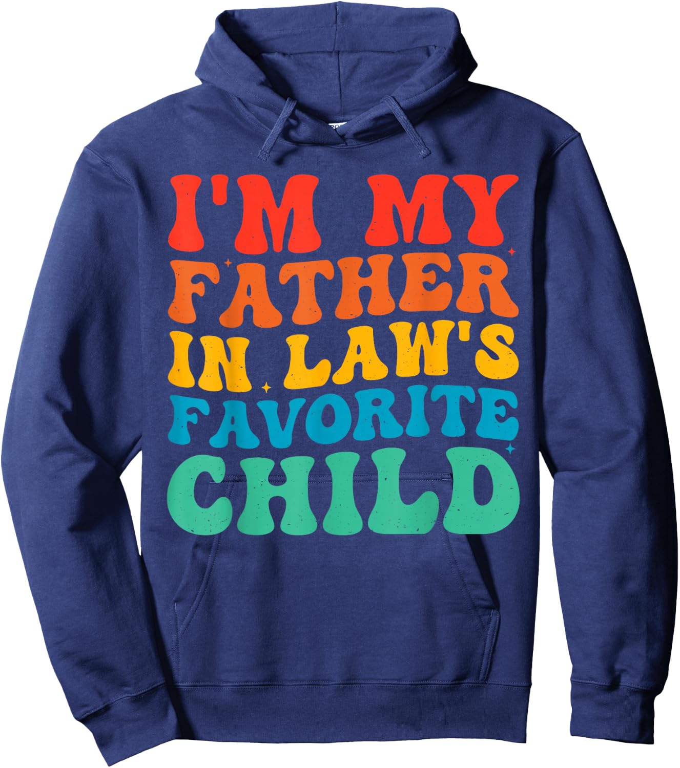 im My Father in Laws Favorite Child Hoodie - Hoodie | Navy