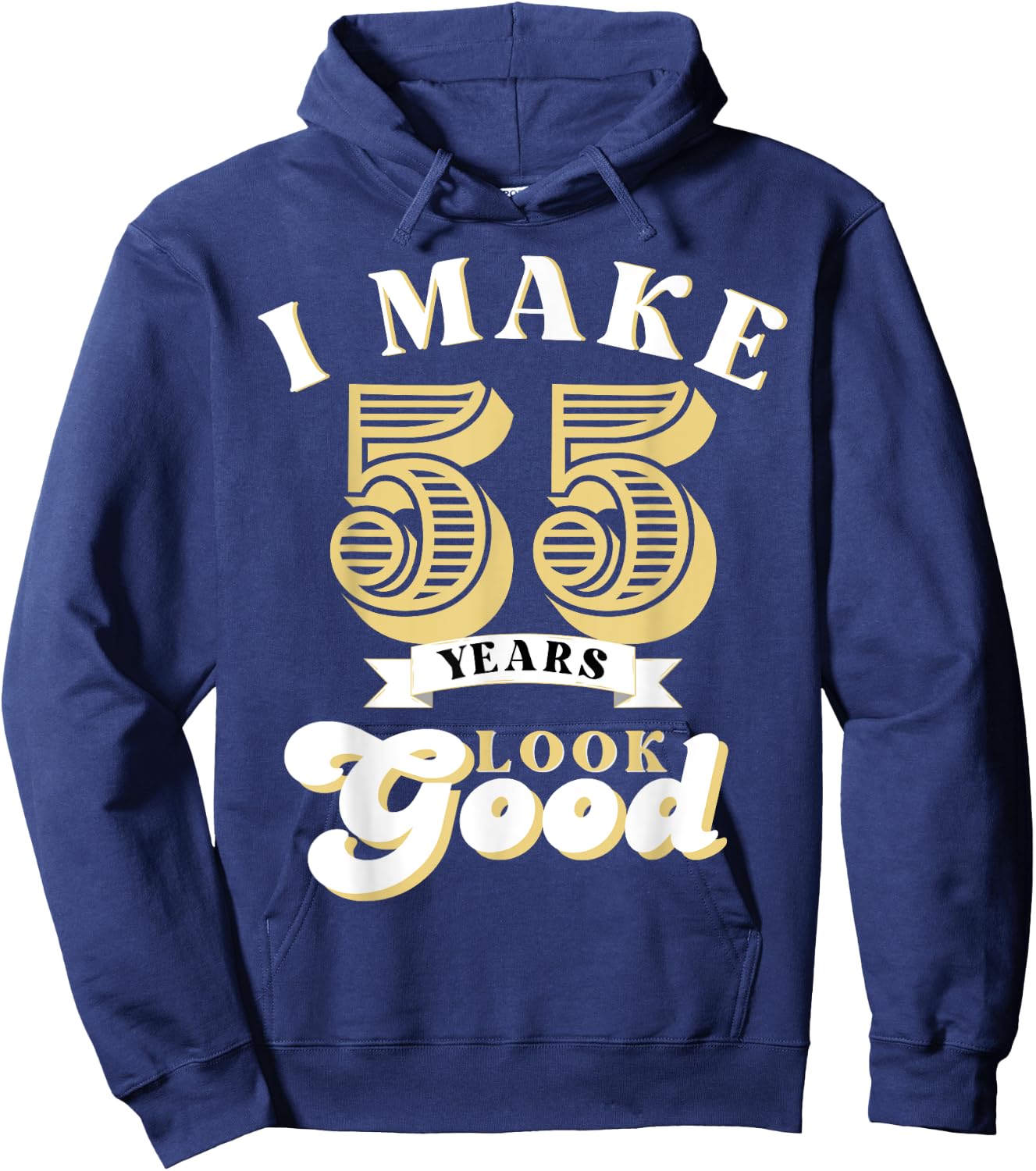I Make 55 Look Good 55 years old birthday Gifts Hoodie - Hoodie | Navy