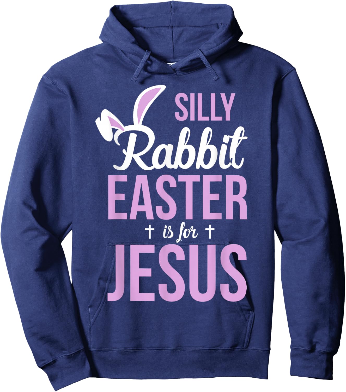 Silly Rabbit Easter Is For Jesus Easter Hoodie - Hoodie | Navy