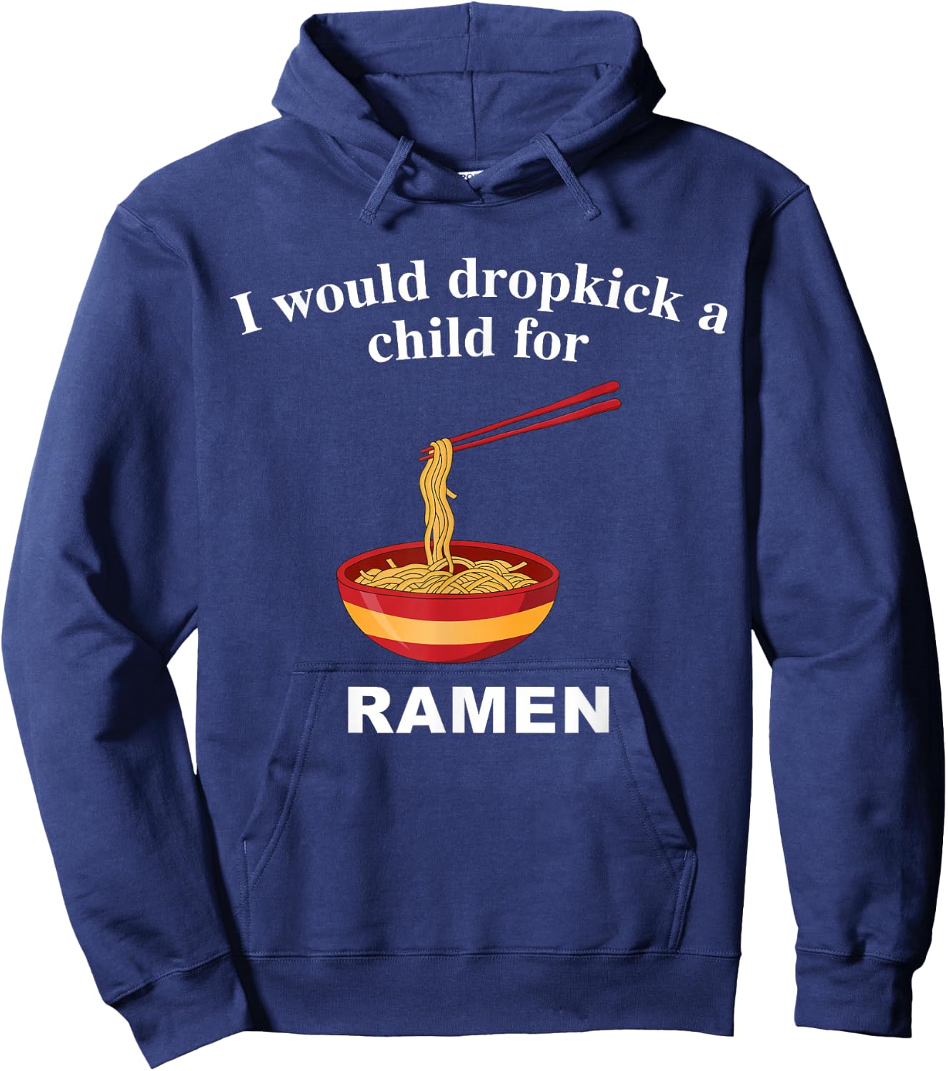 I Would Dropkick A Child for Ramen Hoodie - Hoodie | Navy