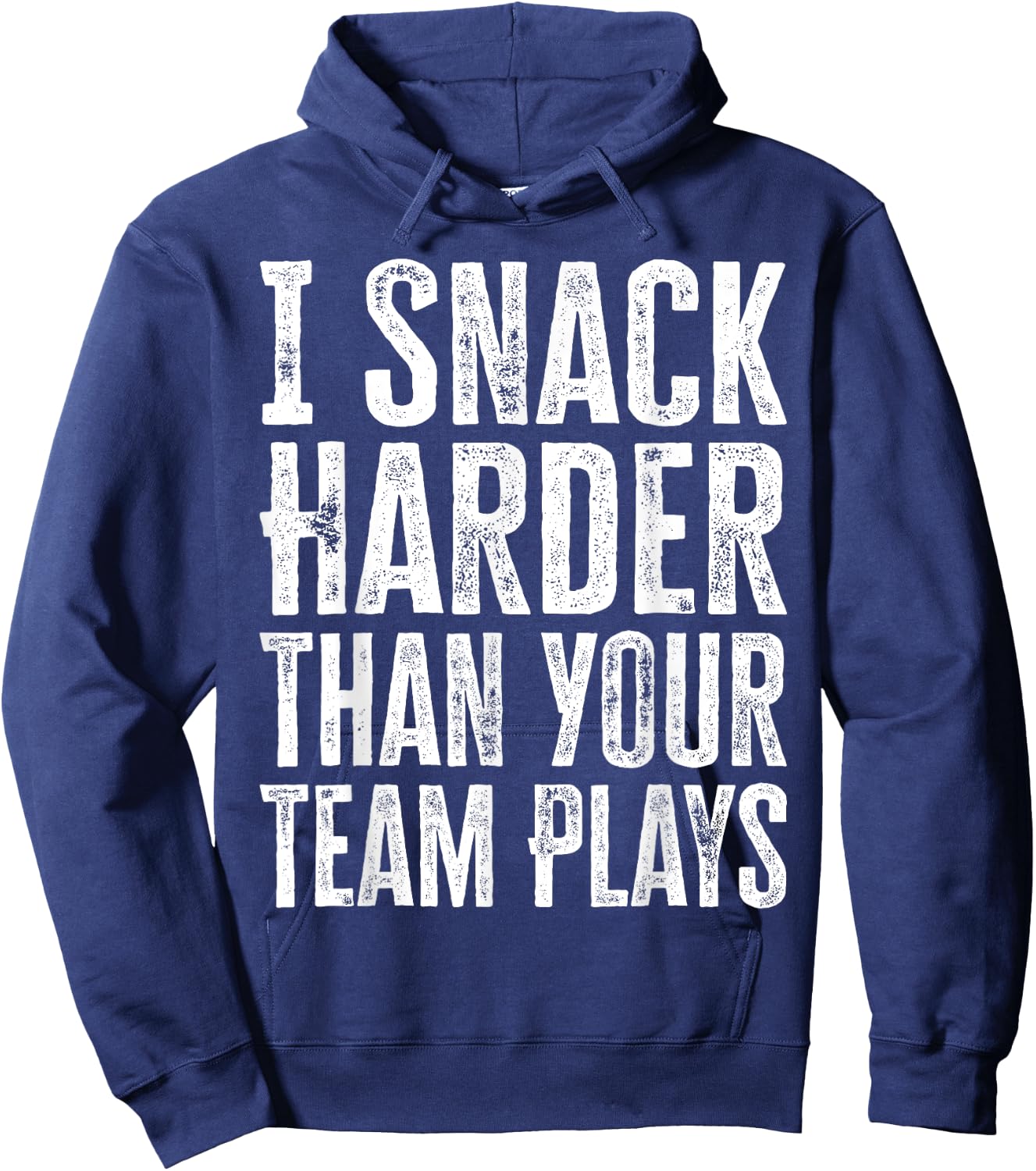 I Snack Harder Than Your Team Plays Hoodie - Hoodie | Navy