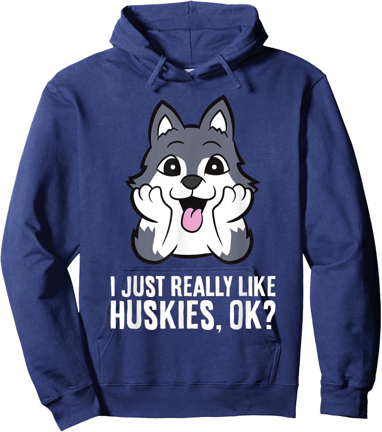 I Just Really Like Huskies, Ok Funny Husky Hoodie - Hoodie | Navy