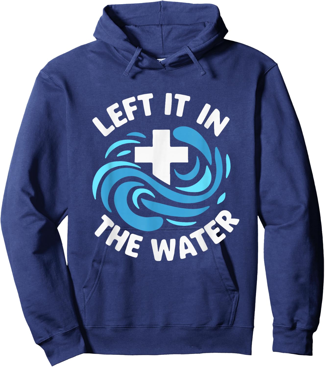 Left It In The Water Baptism Baptized Christian Hoodie - Hoodie | Navy