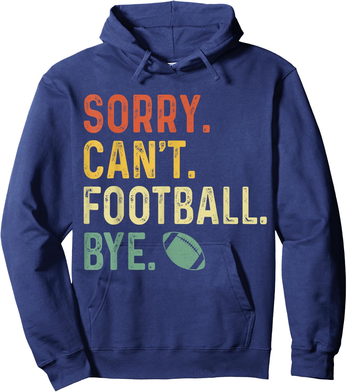 Funny Saying Sorry. Can't. Football. Bye. Hoodie - Hoodie | Navy