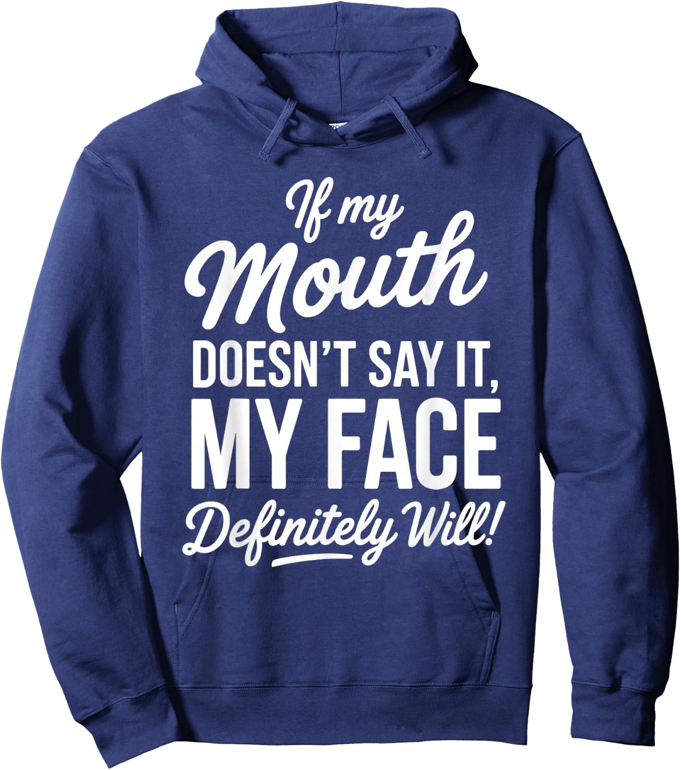 My Face Will Say It Sarcastic Funny Expression Hoodie - Hoodie | Navy