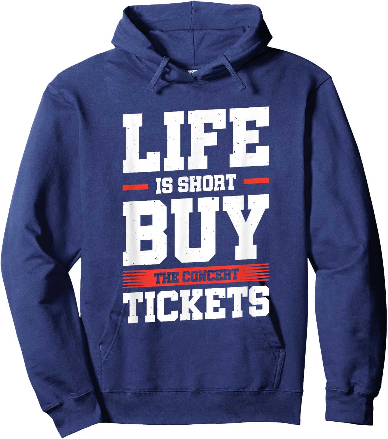 Life Is Short Buy The Concert Tickets Hoodie - Hoodie | Navy