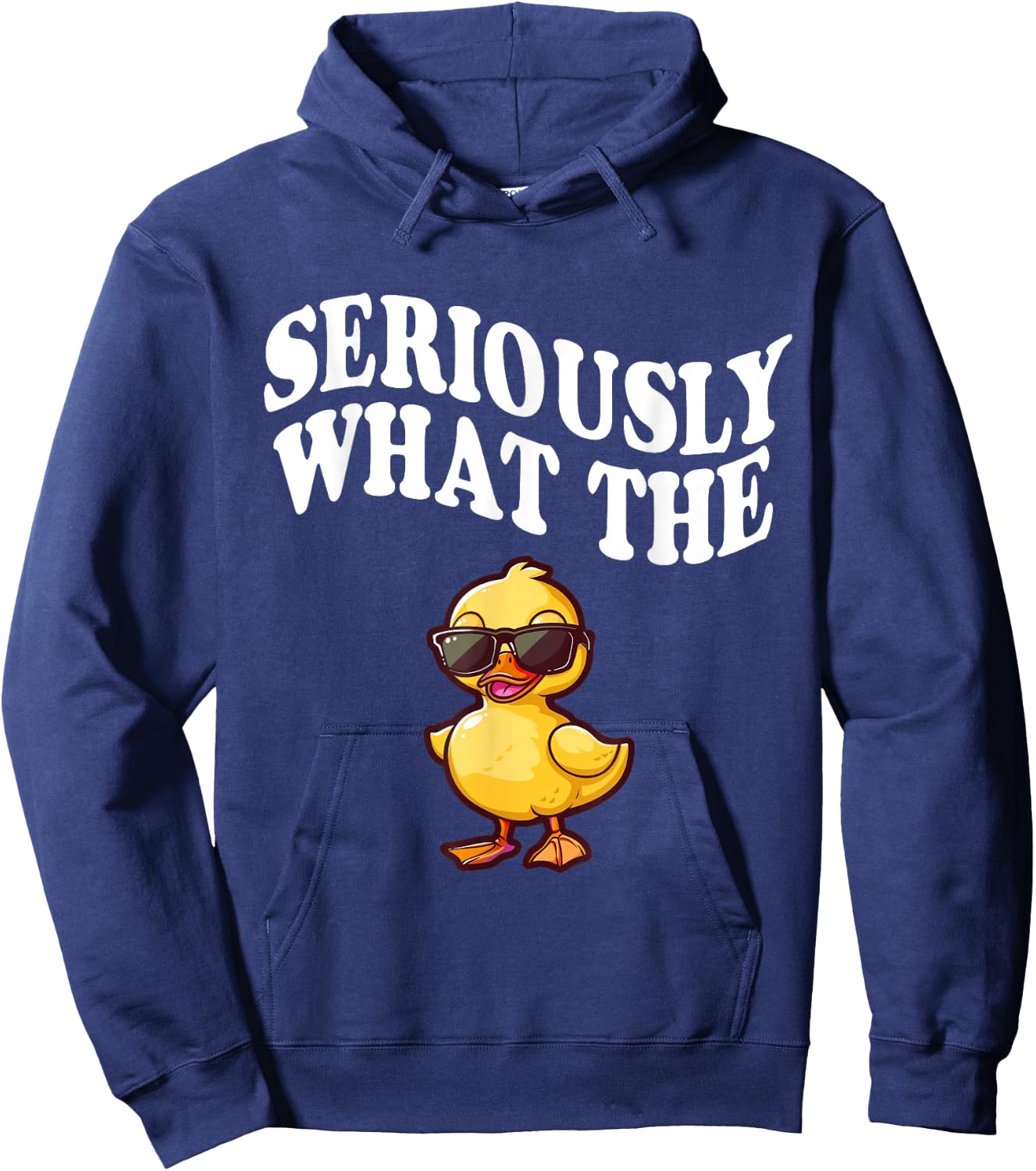 Funny Seriously What The Duck Hoodie - Hoodie | Navy