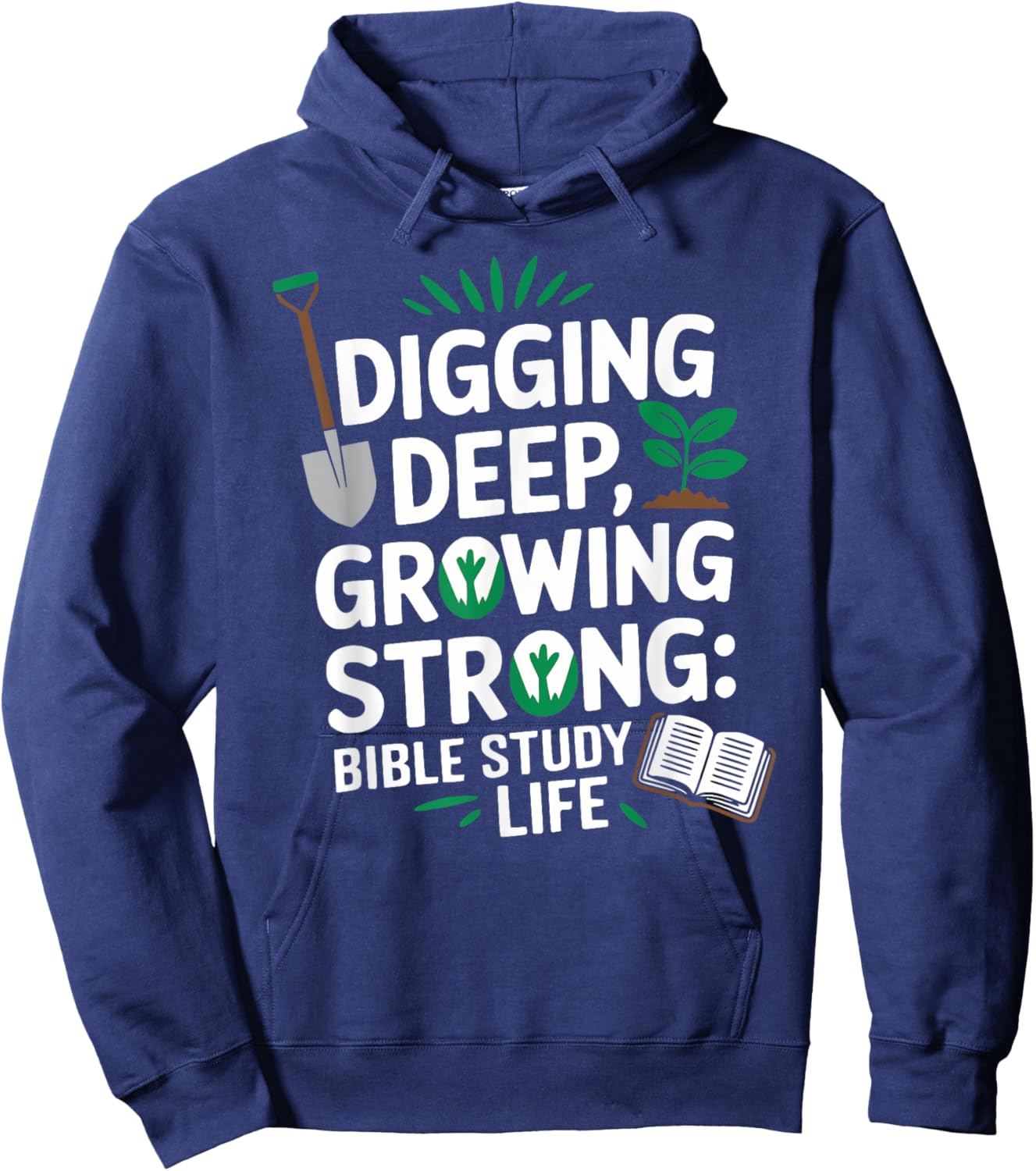 Digging Deep, Growing Strong: Bible Study Life Hoodie - Hoodie | Navy
