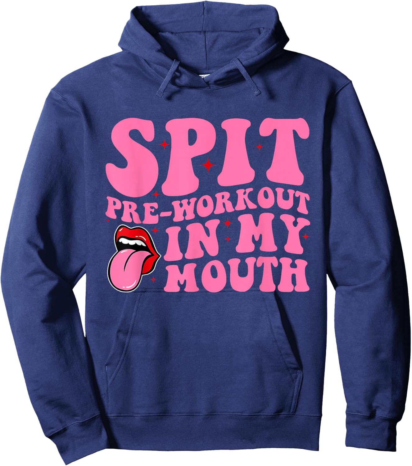 Spit Pre-Workout In My Mouth Funny Apparel Hoodie - Hoodie | Navy