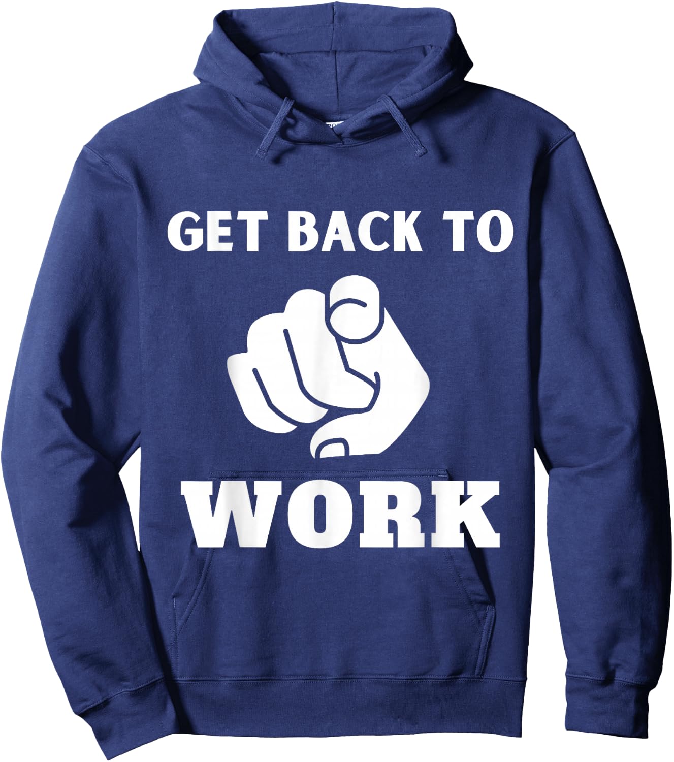 Get Back To Work Funny Design Hoodie - Hoodie | Navy