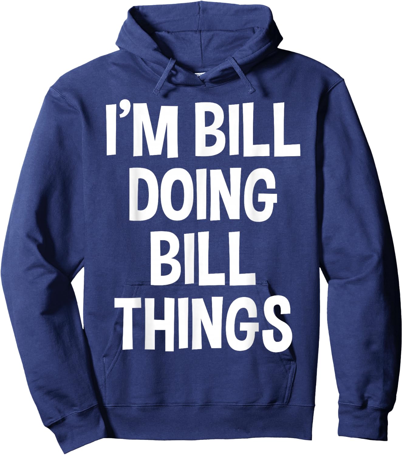 I'm Bill Doing Bill Things Funny Saying Hoodie - Hoodie | Navy