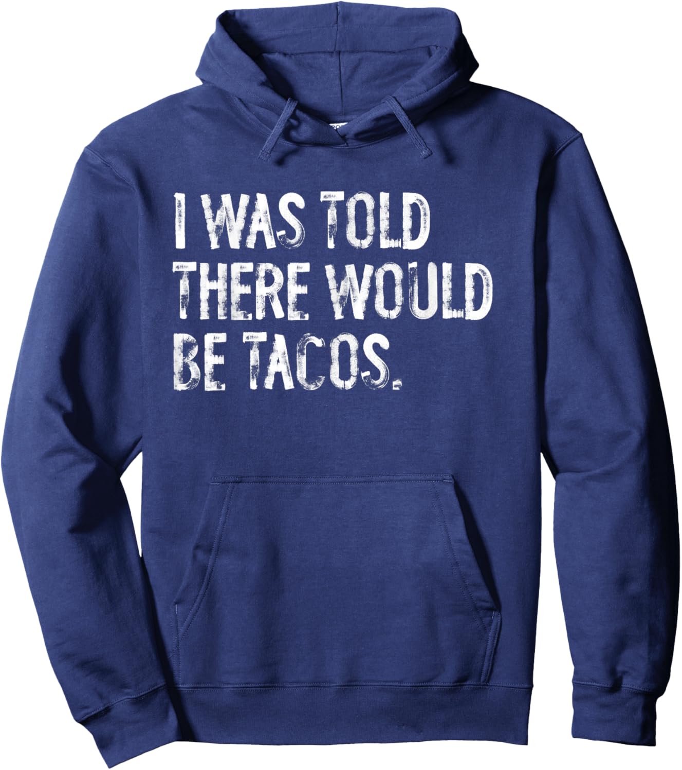 I Was Told There Would Be Tacos Hoodie - Hoodie | Navy