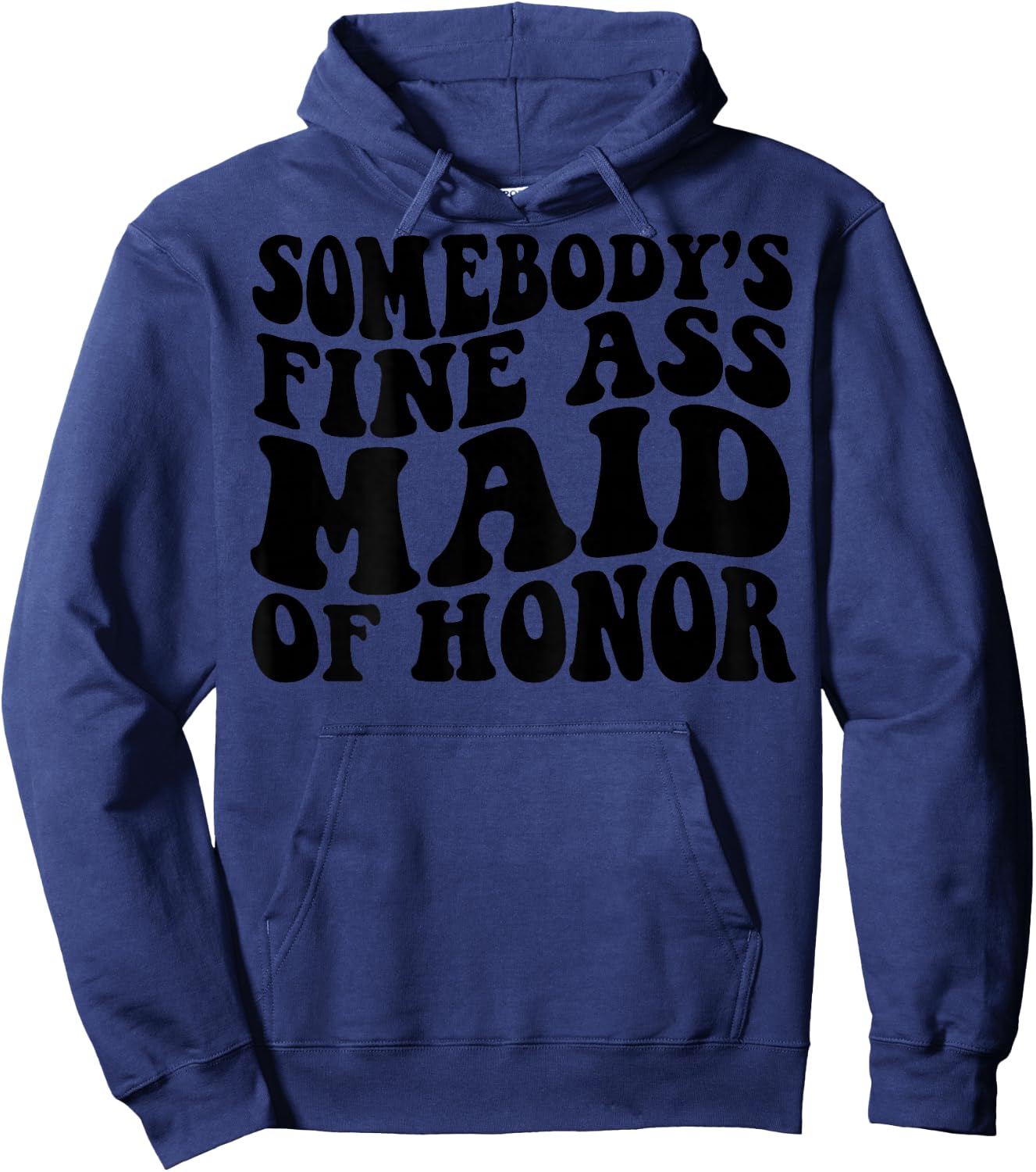 Somebody's Fine Ass Maid Of Honor Hoodie - Hoodie | Navy