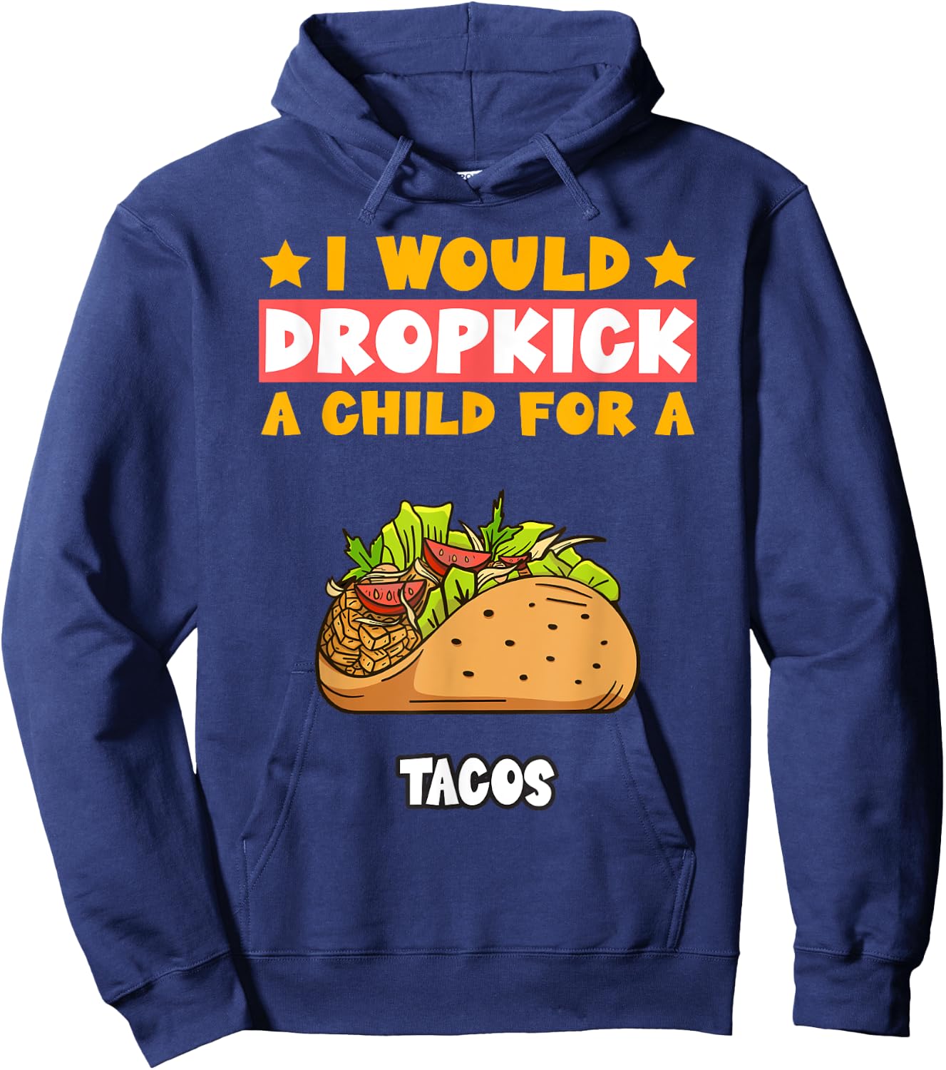 I Will Dropkick A Child For A Tacos Food Hoodie - Hoodie | Navy