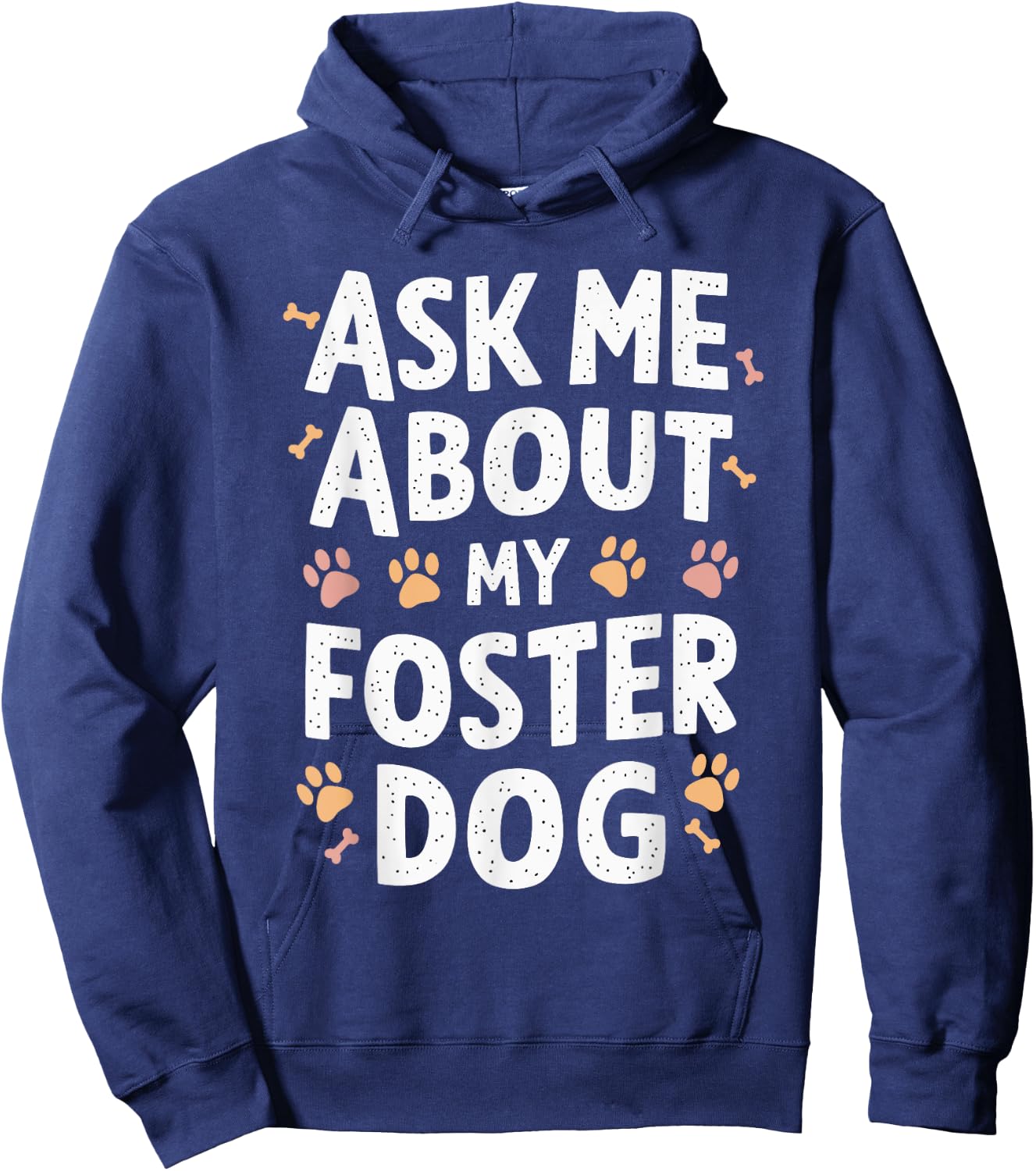 Ask Me About My Foster Dog Hoodie - Hoodie | Navy