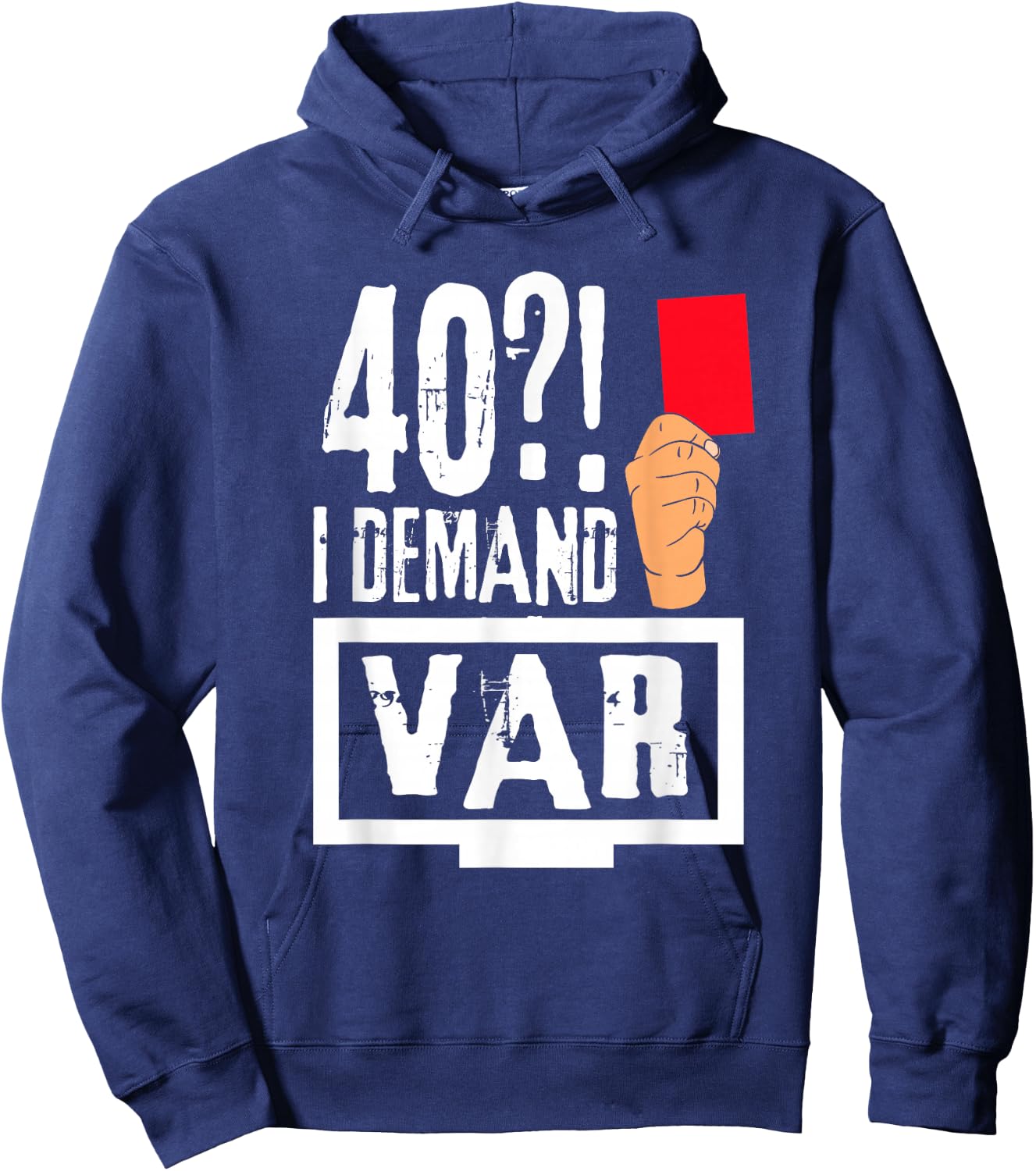 40 years I Demand VAR Soccer Design Hoodie - Hoodie | Navy