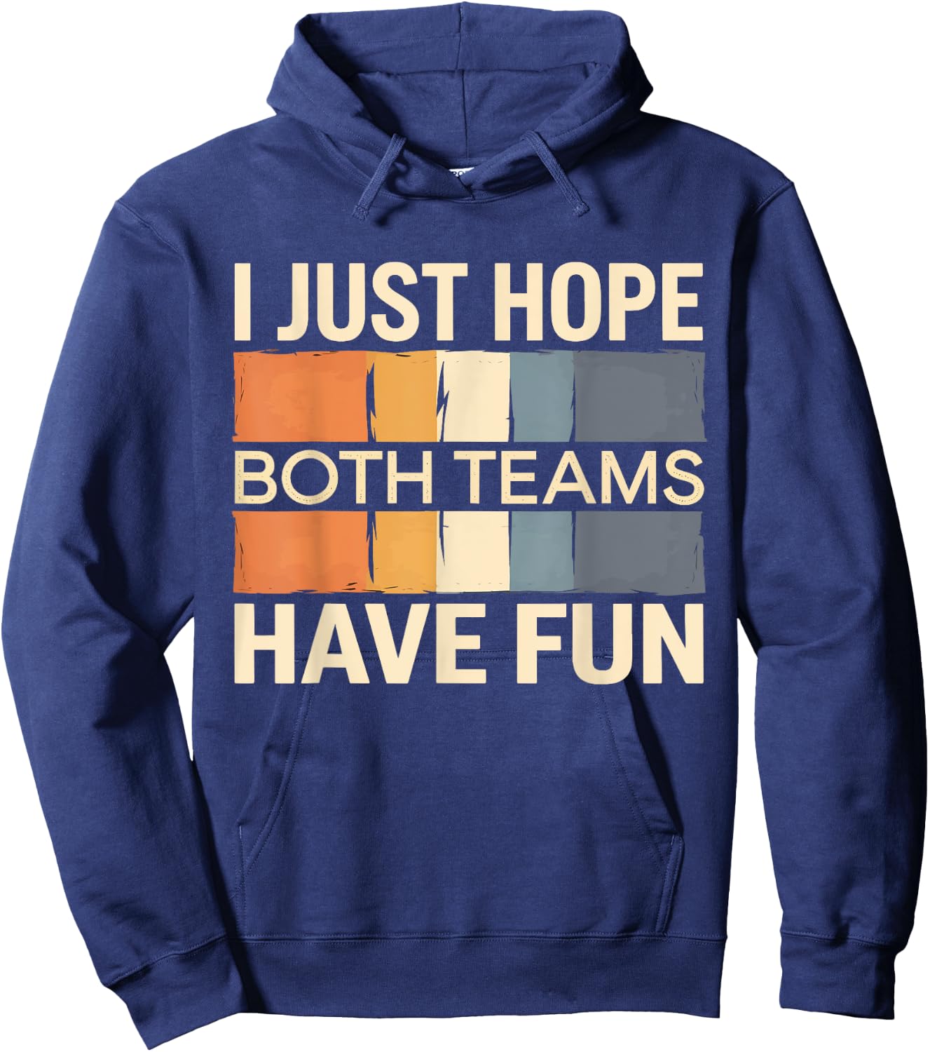 I Just Hope Both Teams Have Fun Hoodie - Hoodie | Navy