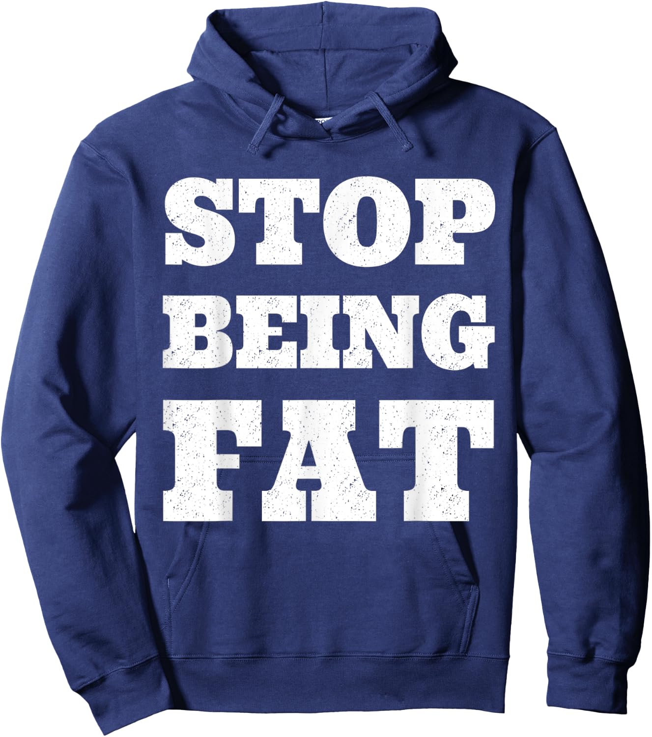 Stop Being Fat Fitness T Shirt Hoodie - Hoodie | Navy