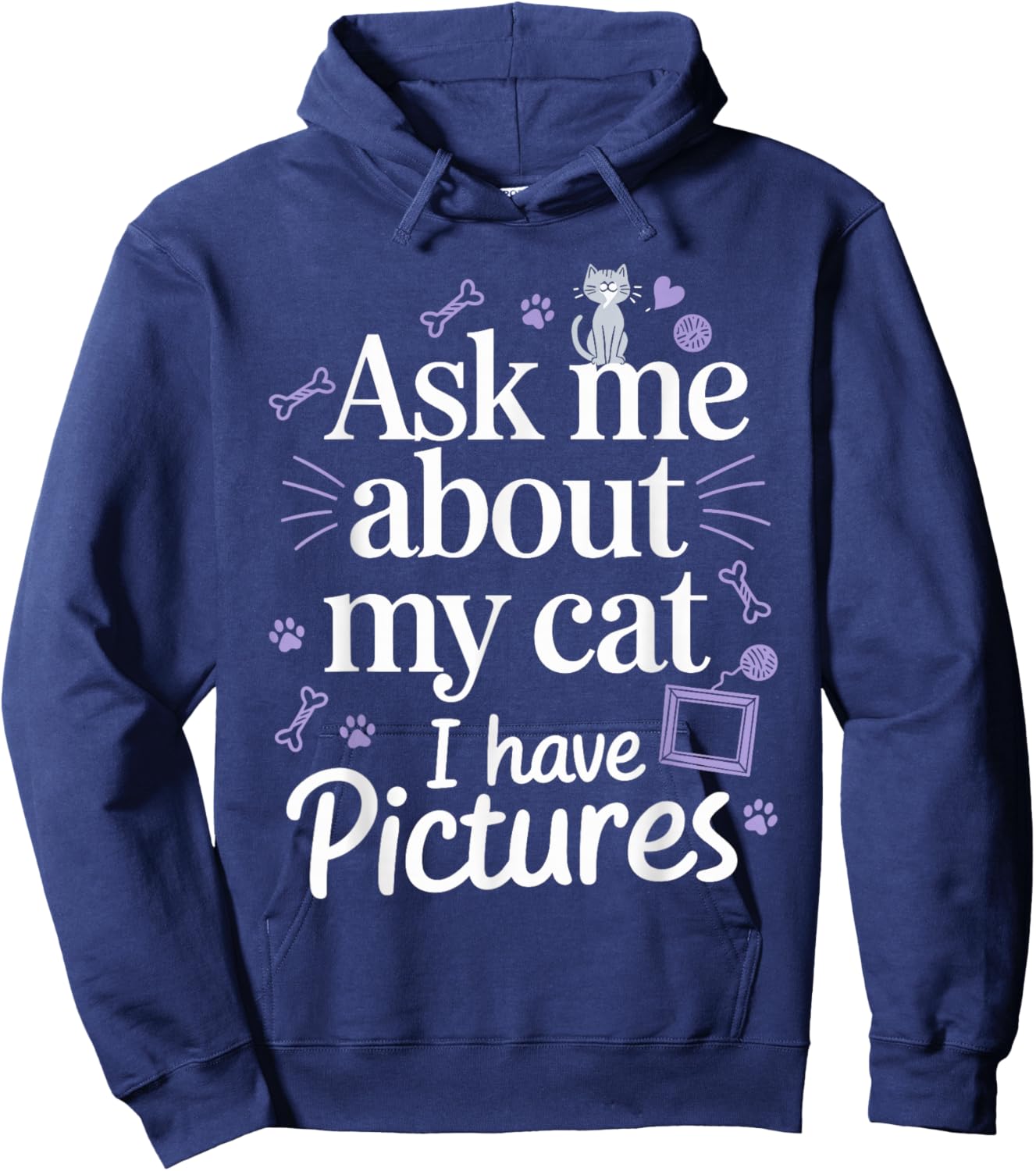 Ask Me About My Cat (I Have Pictures) Funny Cat Hoodie - Hoodie | Navy