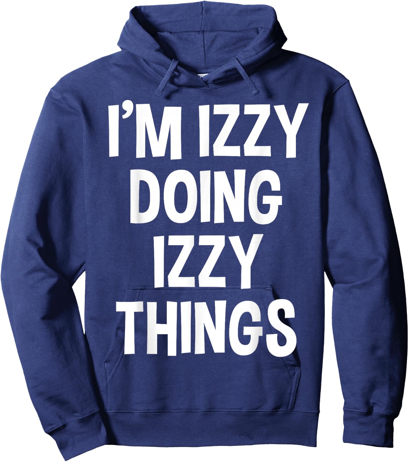 I'm Izzy Doing Izzy Things Funny Saying Hoodie - Hoodie | Navy