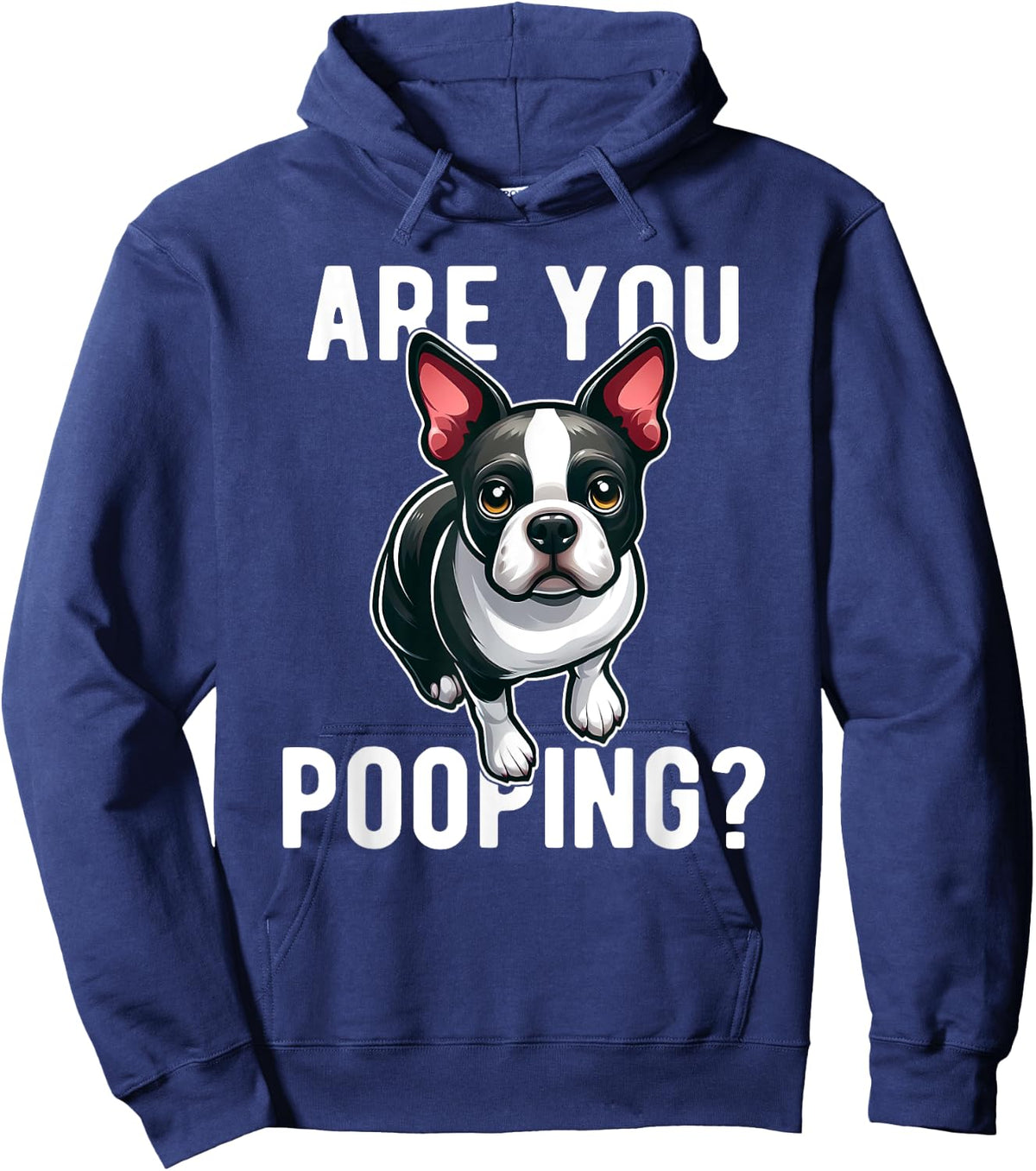 Are You Pooping Dog Boston Terrier Funny Hoodie - Hoodie | Navy