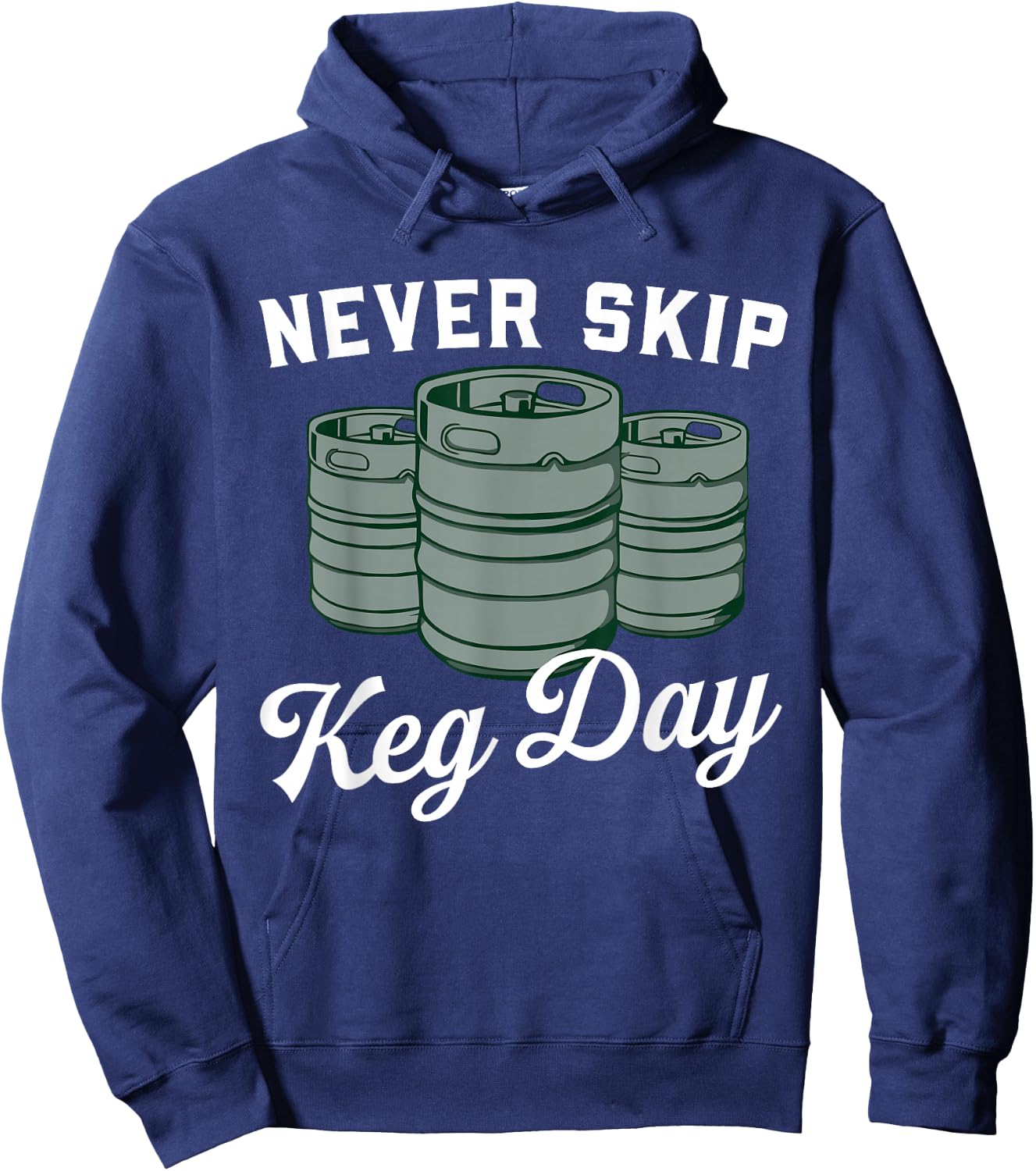 Never Skip Keg Day Funny Apparel Hoodie - Hoodie | Navy
