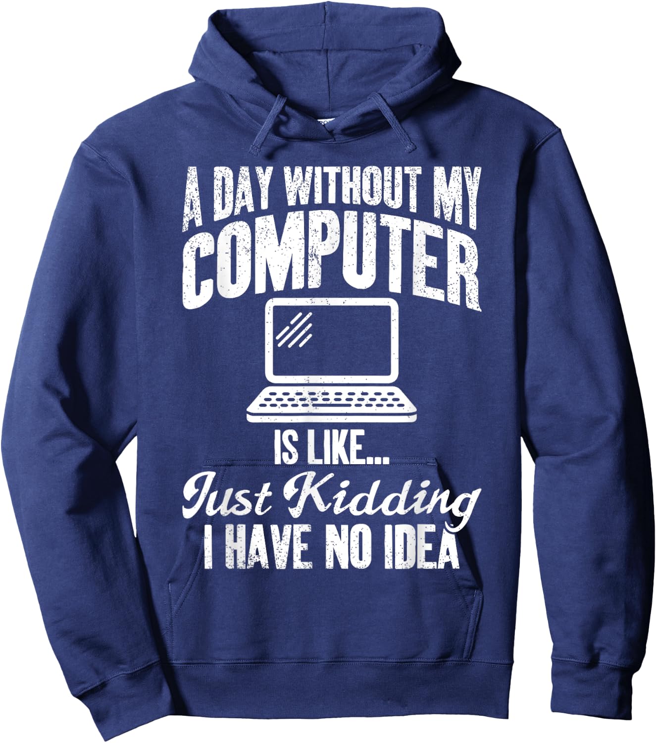 A Day Without My Computer Funny IT Support Tech Hoodie - Hoodie | Navy