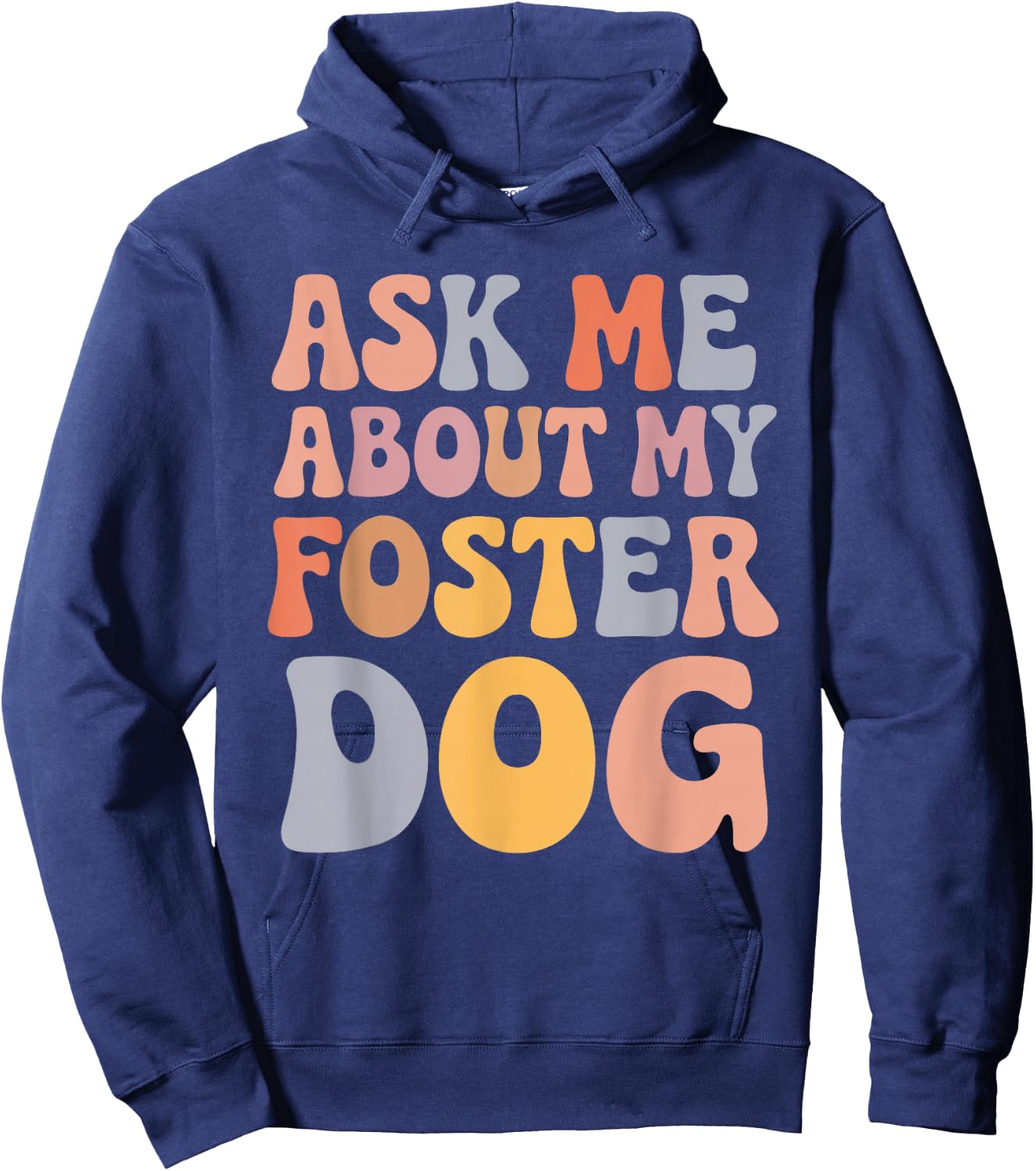 Ask Me About My Foster Dog Hoodie - Hoodie | Navy