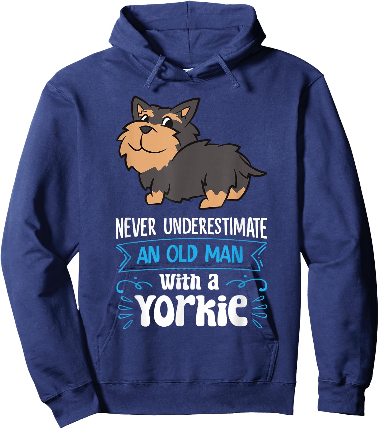 Never Underestimate An Old Man With A Yorkie Hoodie - Hoodie | Navy