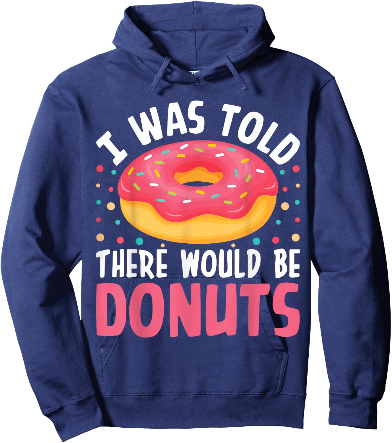 I Was Told There Would Be Donuts Hoodie - Hoodie | Navy