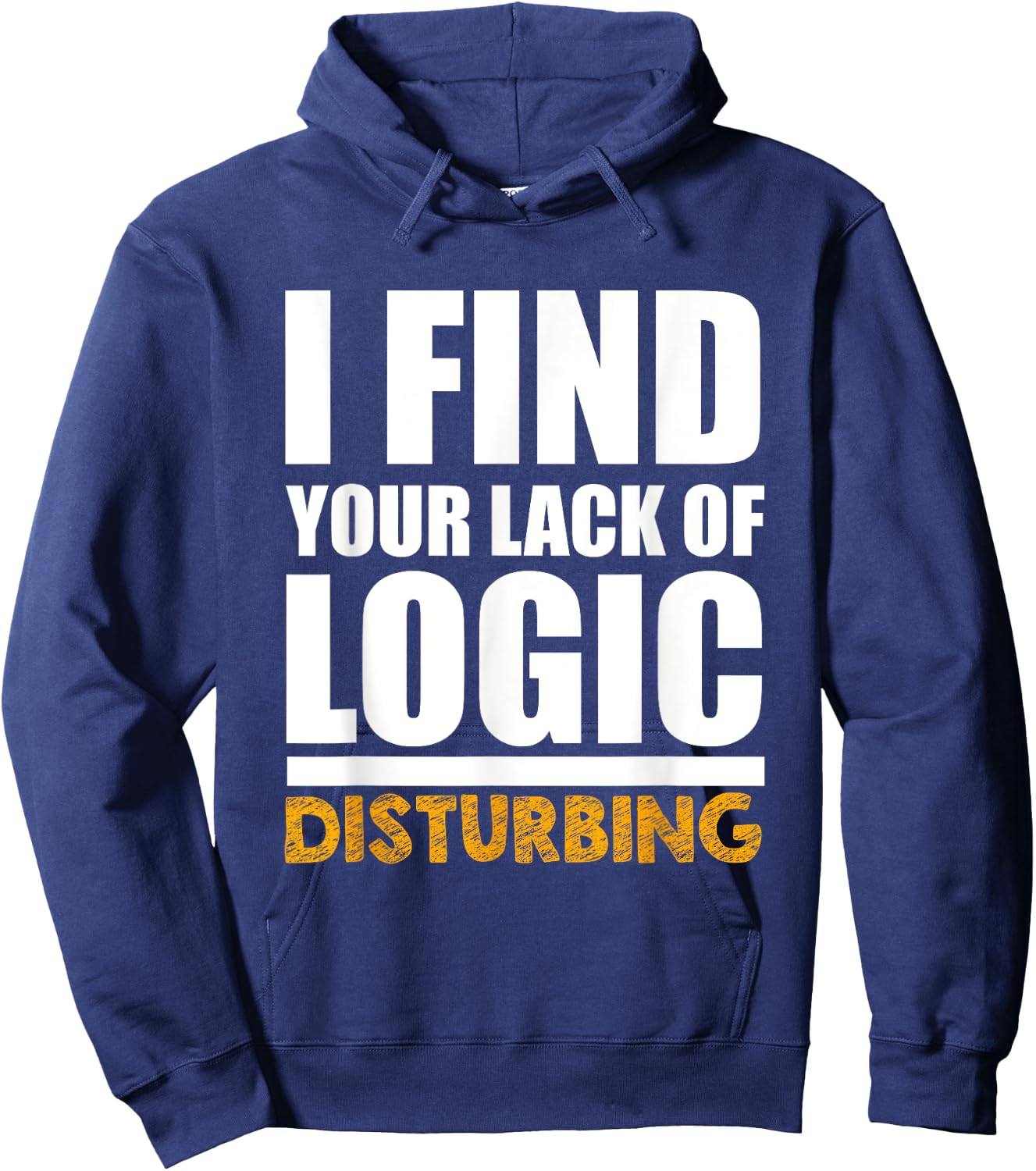 Funny I Find Your Lack of Logic Disturbing Hoodie - Hoodie | Navy