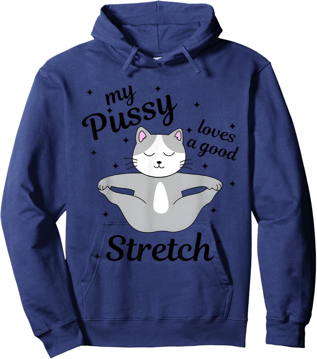 My Pussy Loves A Good Stretch, Funny Cat Meme Hoodie - Hoodie | Navy