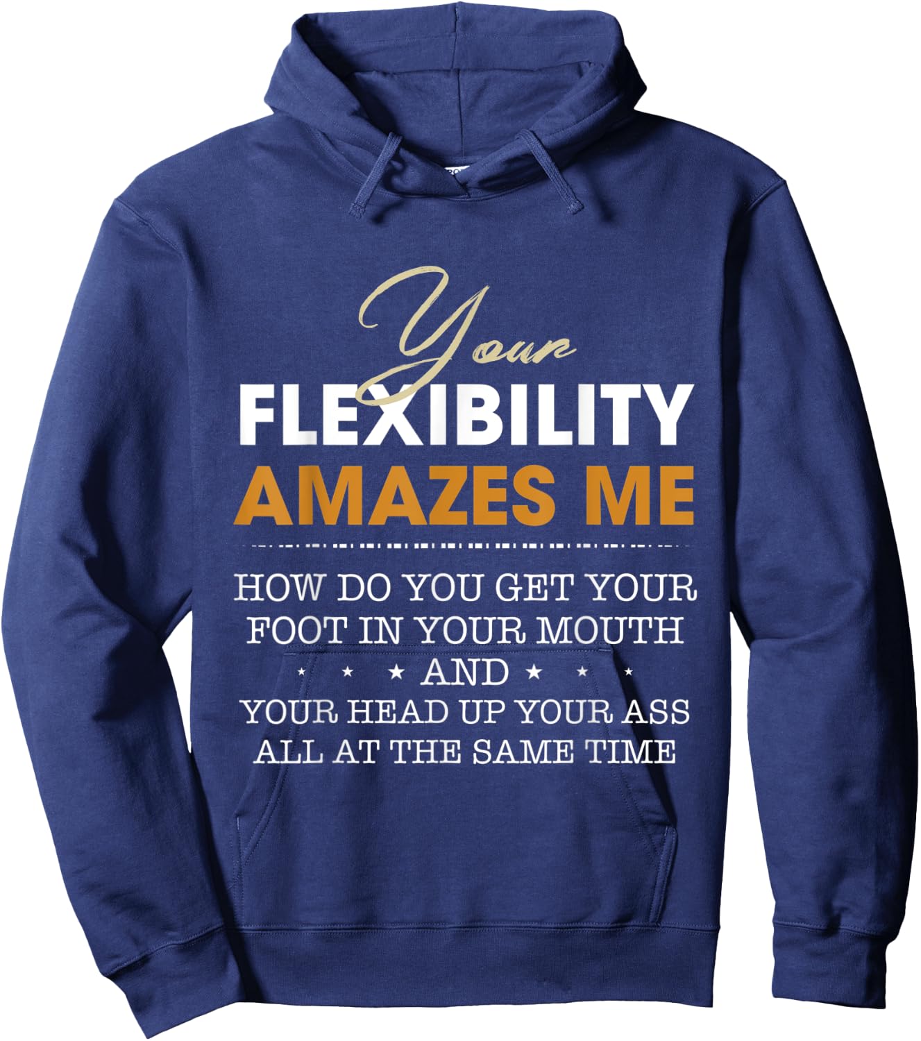 Your flexibility amazes me Hoodie - Hoodie | Navy