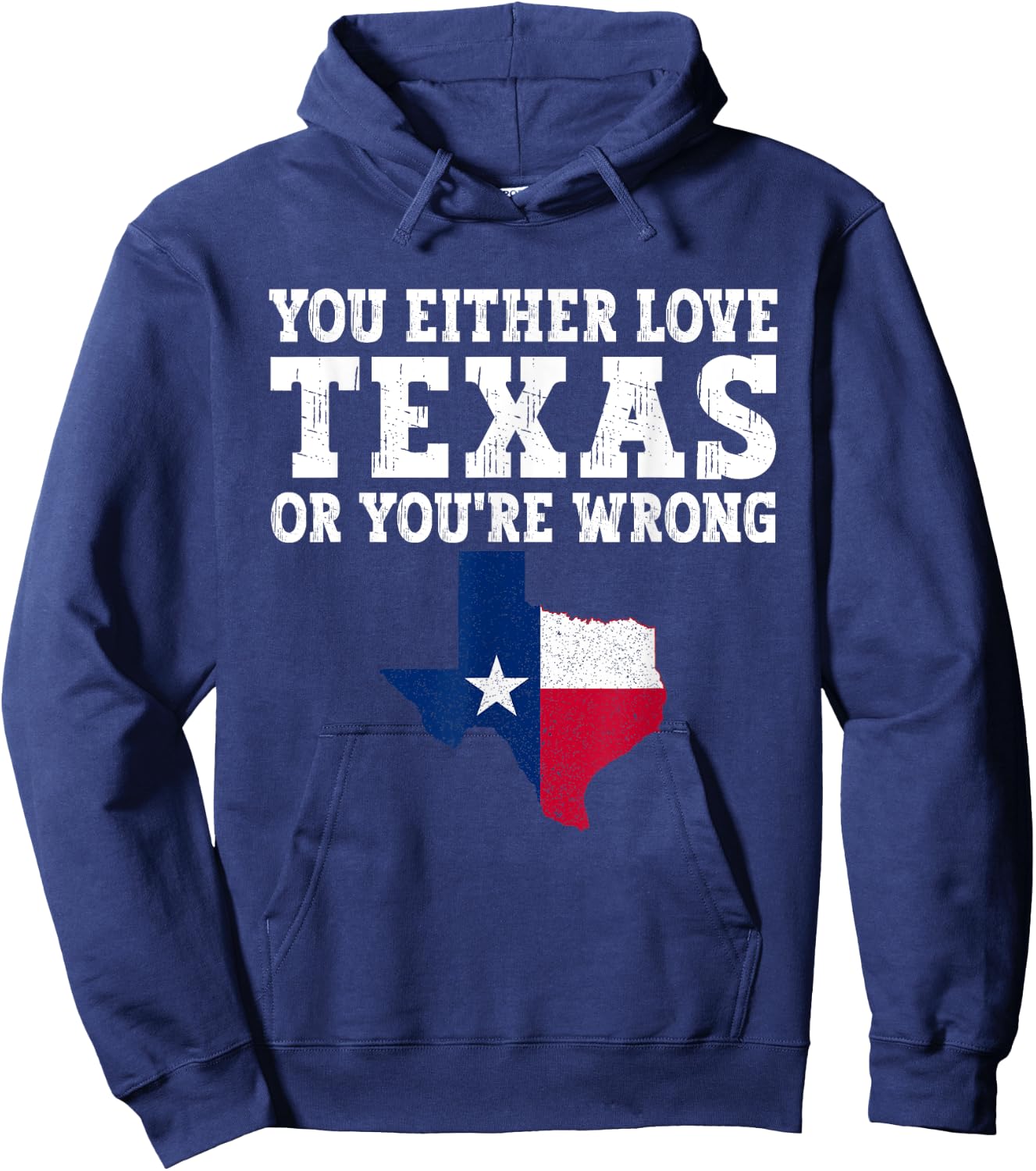 You Either Love Texas Or You're Wrong Texas Hoodie - Hoodie | Navy