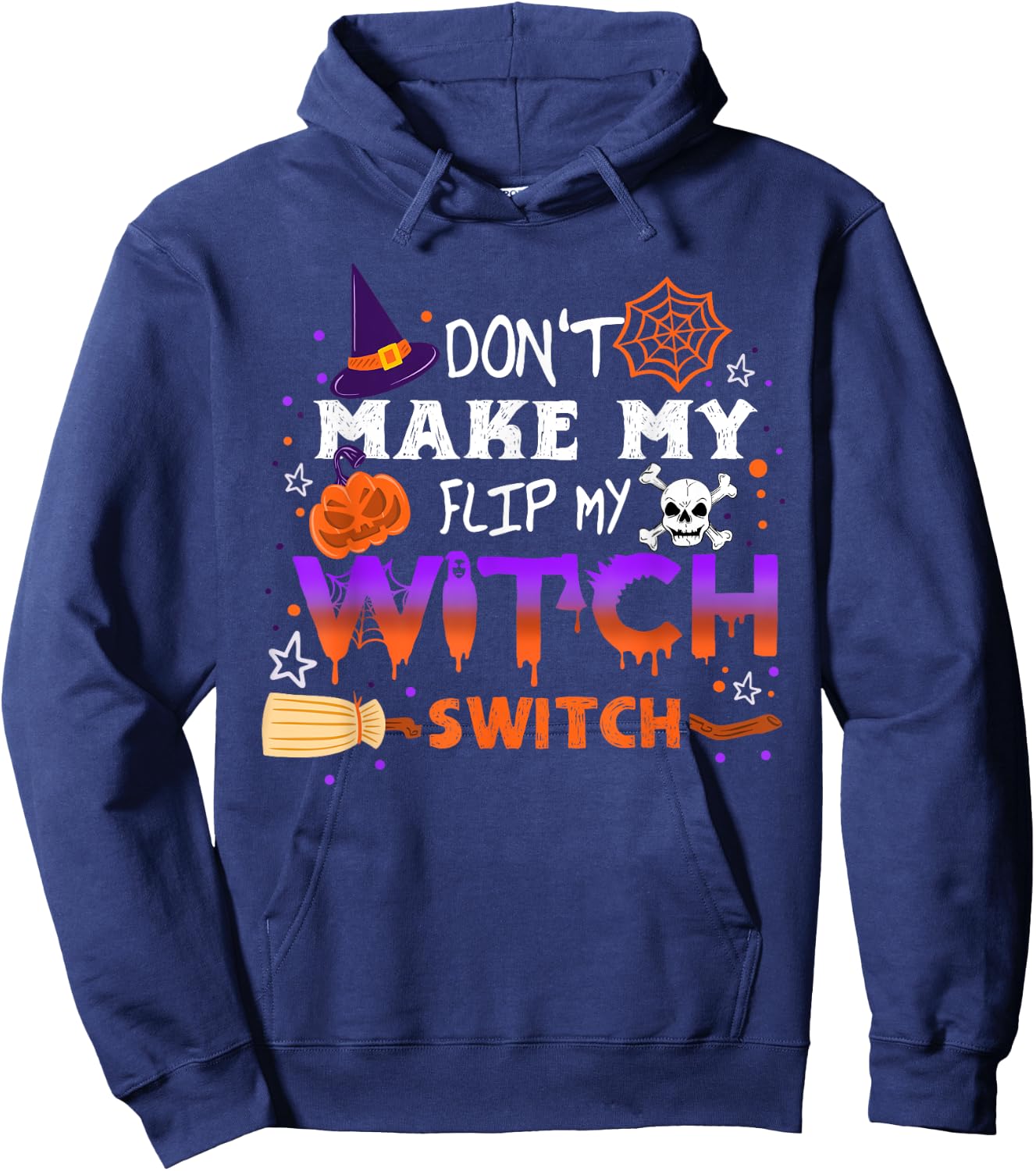 Don't Make Me Flip My Witch Switch Halloween Hoodie - Hoodie | Navy