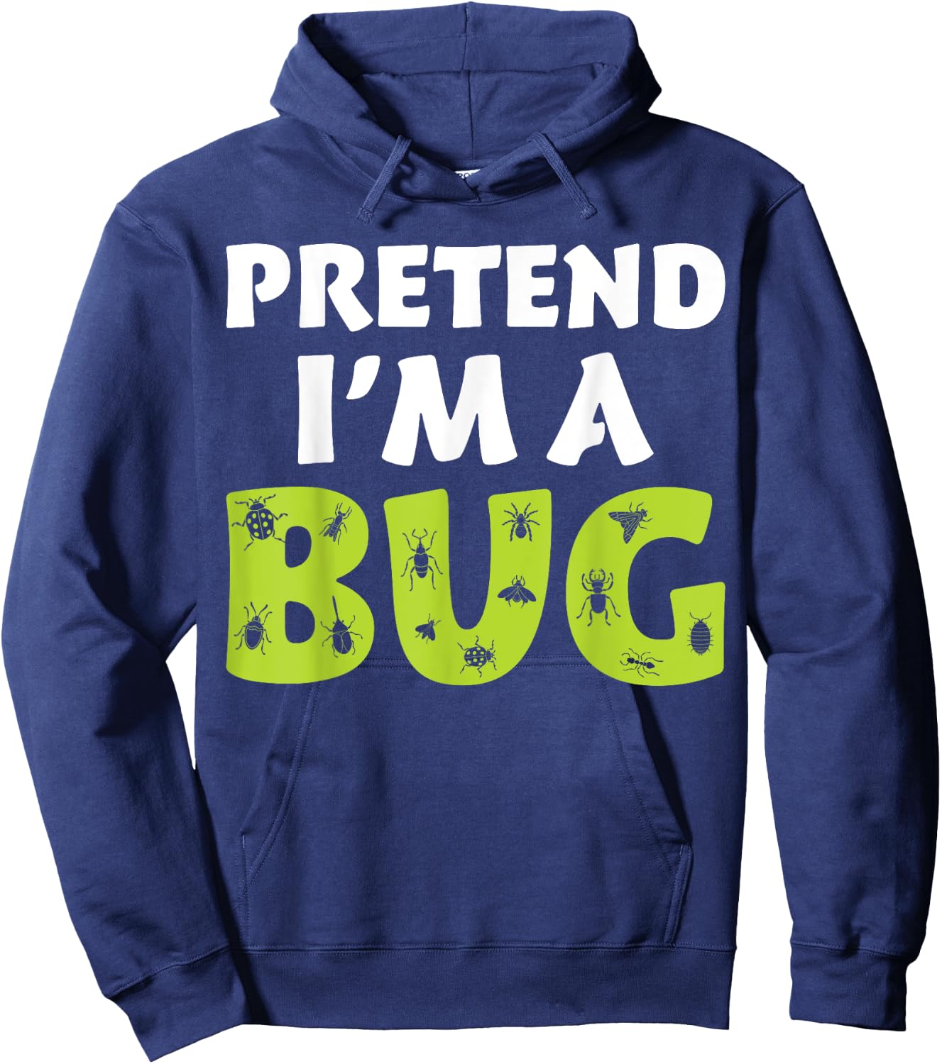 Bug Costume Adult Funny Quote Pretend I'm A Bug Hoodie - Hoodie | Navy