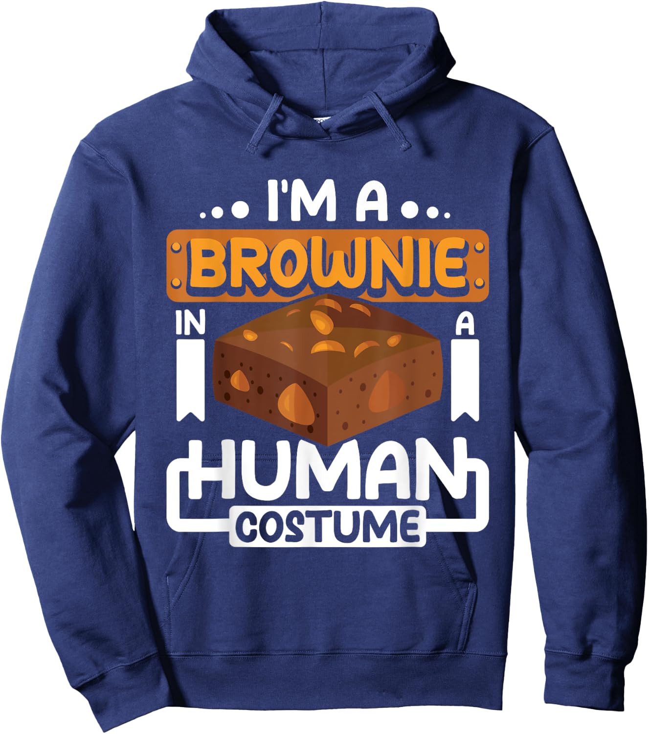I'm a brownie in a human costume Hoodie - Hoodie | Navy