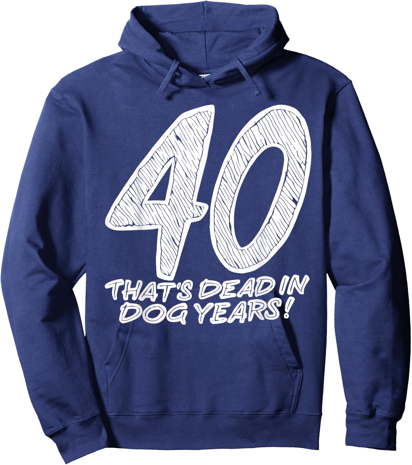 40 That's Dead In Dog Years Funny Quote Women Hoodie - Hoodie | Navy