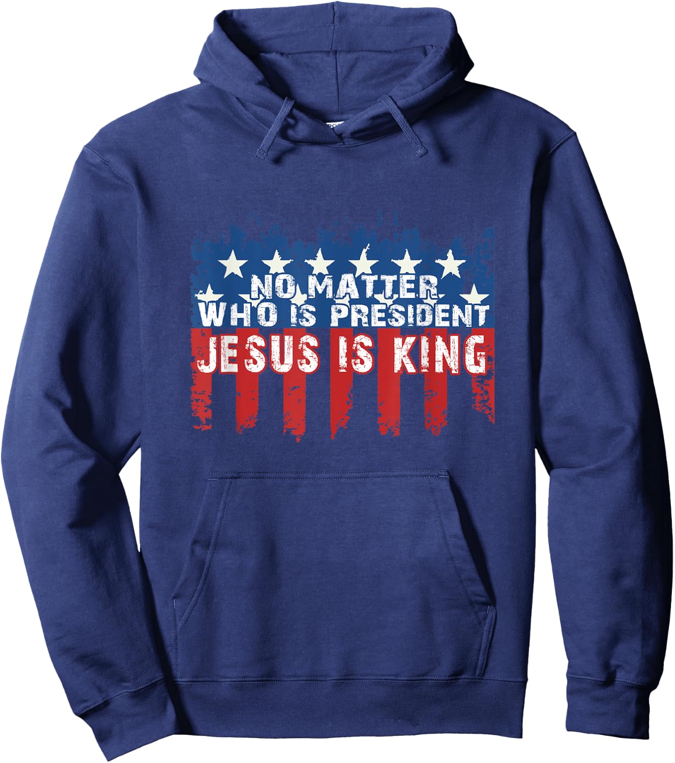 Jesus is King Not Matter Who is President Hoodie - Hoodie | Navy