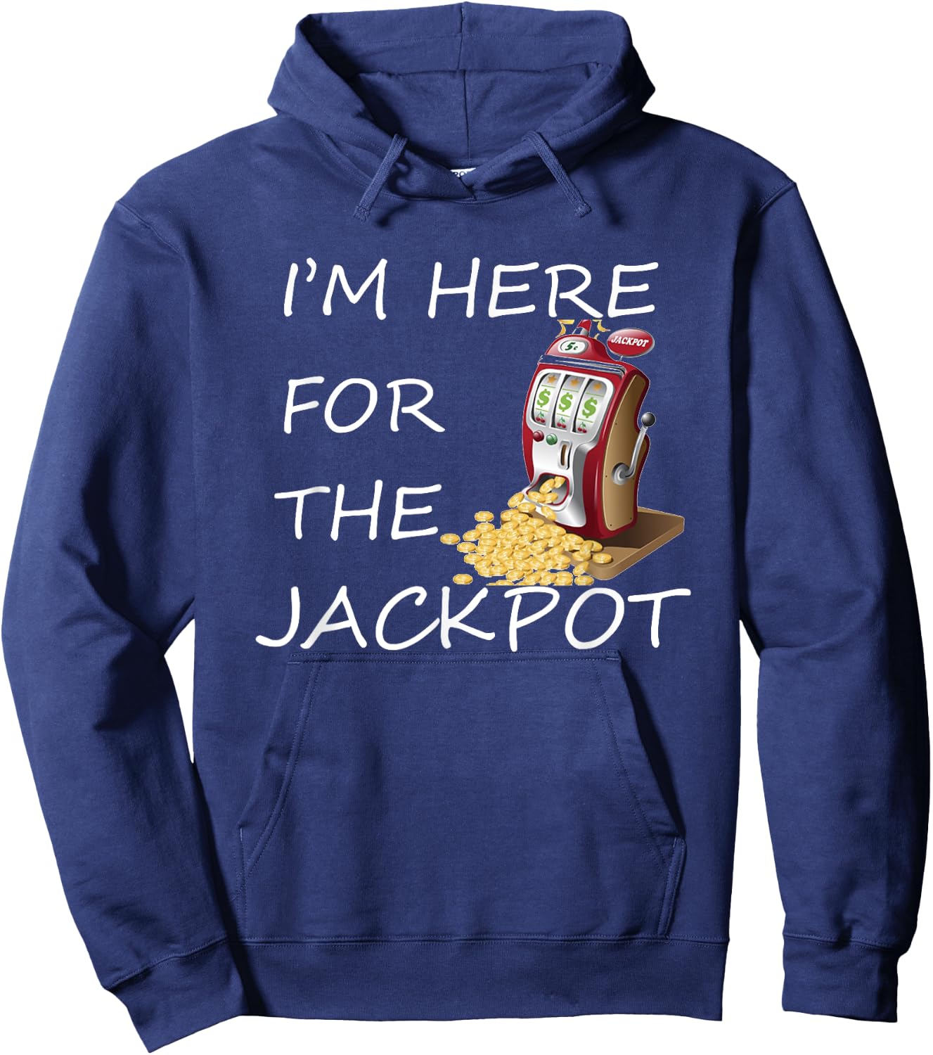 I'm Here for the Jackpot Gambling Casino Shirt Hoodie - Hoodie | Navy
