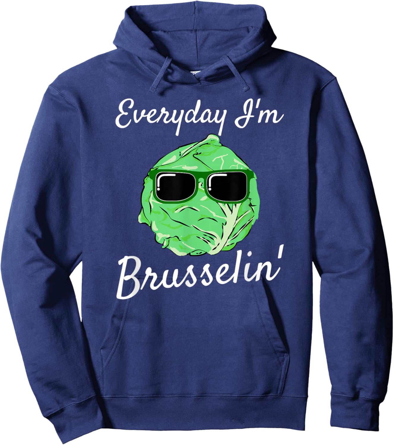 Everyday I'm Brusselin' Funny Brussel Sprout Hoodie - Hoodie | Navy