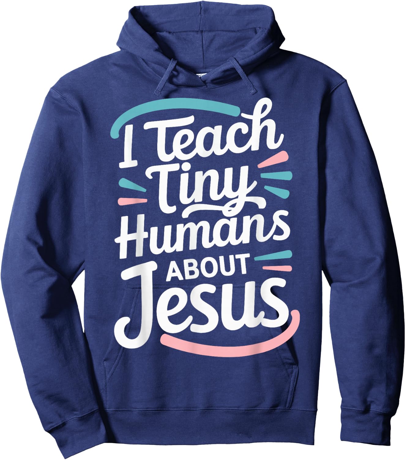 I Teach Tiny Humans About Jesus Hoodie - Hoodie | Navy